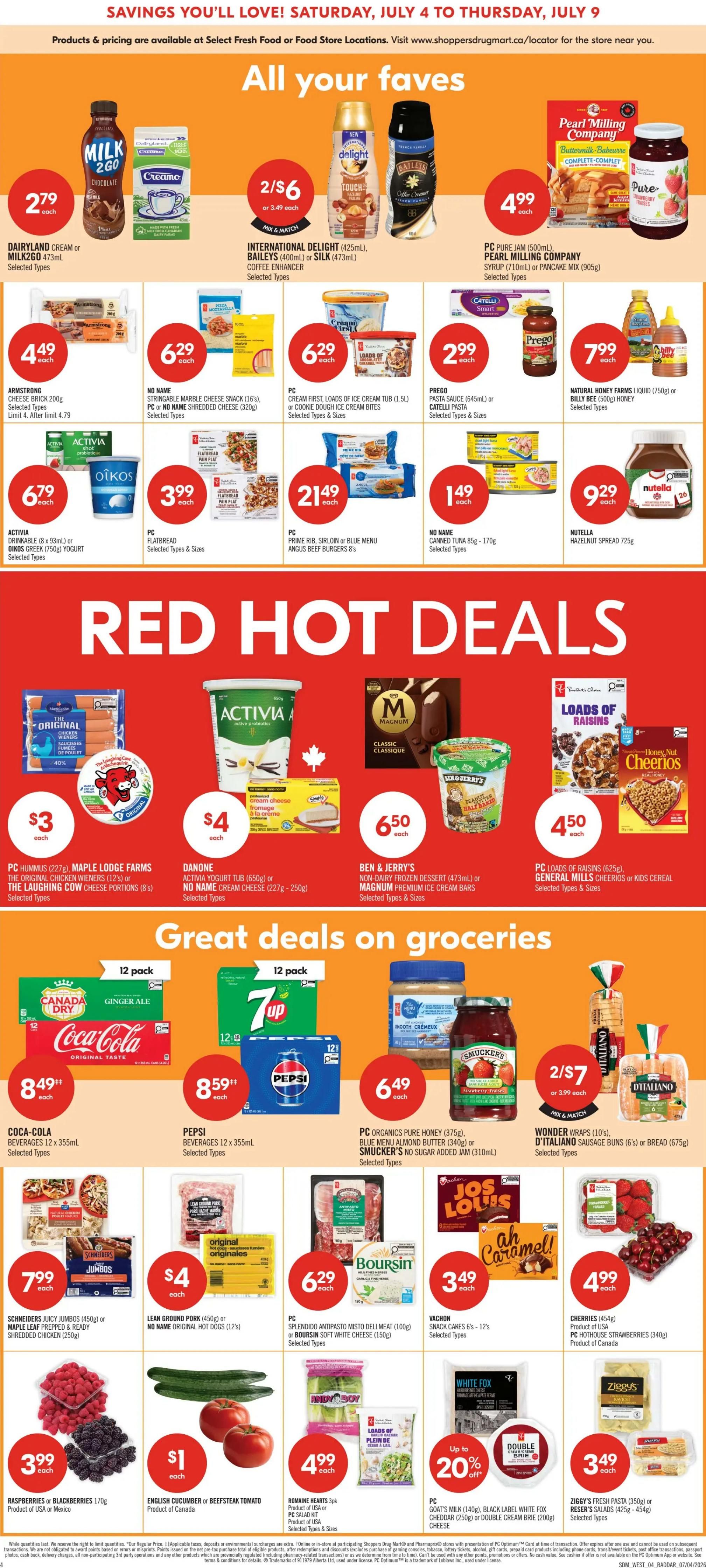 Shoppers Drug Mart flyer page 4 featuring 'All Your Faves' with Dairyland Cream or Milk2Go Chocolate for $2.79, International Delight Coffee Enhancer or Baileys Coffee Enhancer for 2 for $6, and Pearl Milling Company Syrup or Pancake Mix for $4.99. Also featured are Armstrong Cheese Brick for $4.49, No Name Stringable Marble Cheese Snack for $6.29, PC Cream First, Loads of Ice Cream Tub or Cookie Dough Ice Cream Bites for $6.29, Prego Pasta Sauce or Catelli Pasta for $2.99, and Natural Honey Farms Liquid Honey or Billy Bee Honey for $7.99. Activia Drinkable Yogurt or Oikos Greek Yogurt for $6.79, PC Flatbread for $3.99, PC Prime Rib, Sirloin or Blue Menu Angus Beef Burgers 8's for $21.49, and No Name Canned Tuna for $1.49. The 'Red Hot Deals' section includes PC Hummus, Maple Leaf Farms Original Chicken Wieners, or The Laughing Cow Cheese Portions for $3, Danone Activia Yogurt Tub or No Name Cream Cheese for $4, Ben & Jerry's Non-Dairy Frozen Dessert or Magnum Premium Ice Cream Bars for $6.50, and PC Loads of Raisins Cereal or Cheerios Cereal for $4.50. 'Great Deals on Groceries' offers Coca-Cola or Pepsi Beverages 12 pack for $8.49 and $8.59 respectively, PC Organics Pure Honey, Blue Menu Almond Butter, or Smucker's No Sugar Added Jam for $6.49, and Wonder Wraps or D'italiano Sausage Buns or Bread for 2 for $7. Additional deals include Schneiders Juicy Jumbos or Maple Leaf Prepped & Ready Shredded Chicken for $7.99, Lean Ground Pork or No Name Original Hot Dogs for $4, PC Splendido Antipasto Deli Meat or Boursin Soft White Cheese for $6.29, Vachon Snack Cakes for $3.49, Cherries or PC Pink Hot House Strawberries for $4.99, Raspberries or Blackberries for $3.99, English Cucumber or Beefsteak Tomato for $1, Andy Boy Romaine Hearts 3pk or PC Salad Kit for $4.99, and PC Goat's Milk, Black Label White Fox Cheddar or Double Cream Brie for up to 20% off. Finally, Ziggy's Fresh Pasta or Caesar Salads are $3.49.