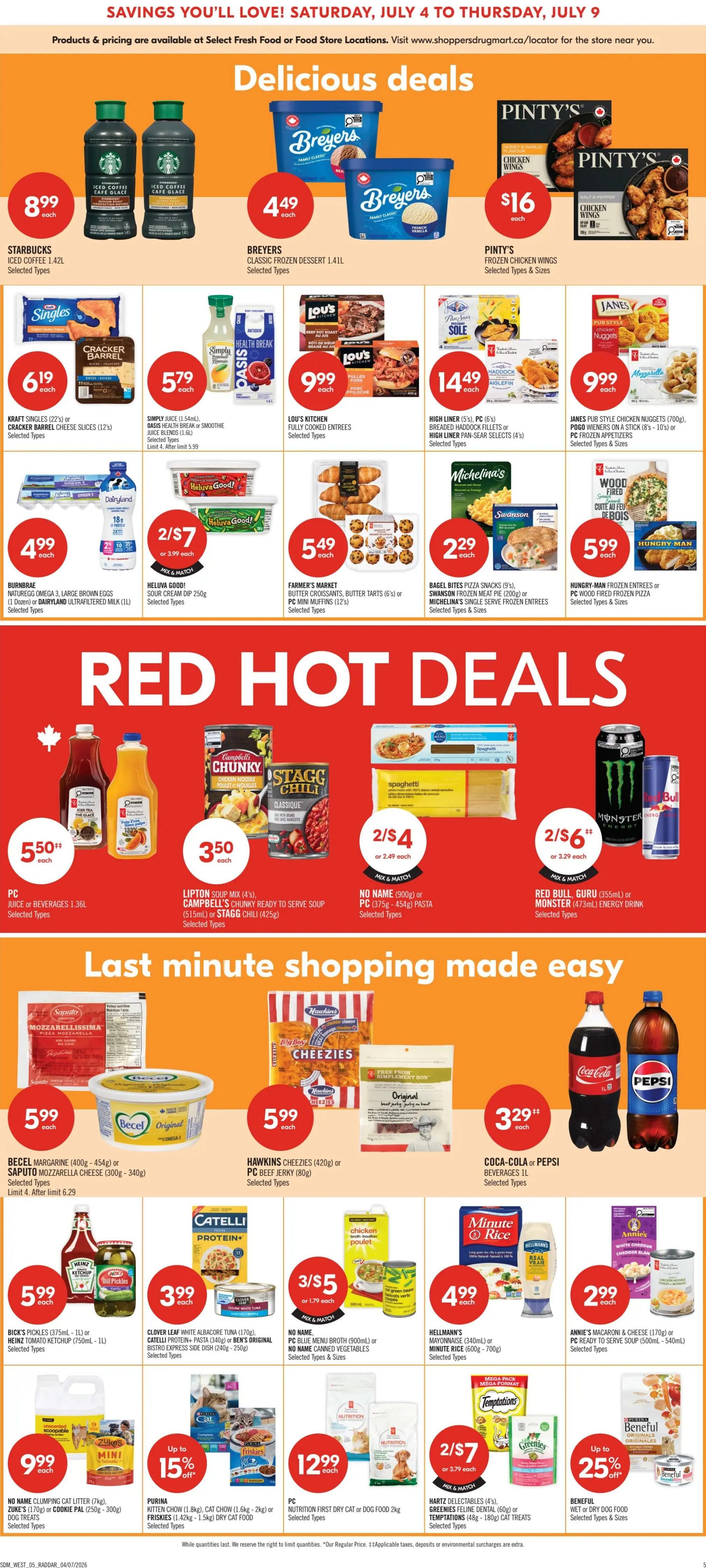 Shoppers Drug Mart flyer page 5 features 'Delicious Deals' including Starbucks Iced Coffee 1.42L for $8.99, Breyers Classic Frozen Dessert 1.41L for $4.49, and Pinty's Chicken Wings for $16. Also featured are Kraft Singles or Cracker Barrel Cheese Slices for $6.19, Simply Juice or Health Break Smoothies for $5.79, Lou's Kitchen Fully Cooked Entrees for $9.99, High Liner Fish Fillets or PC Pan-Sear Selects for $14.49, and Janes Pub Style Chicken Nuggets or Pogo Wieners for $9.99. 'Red Hot Deals' include PC Juice or Beverages 1.36L for $5.50, Lipton Soup Mix or Campbell's Chunky Chili for $3.50, and No Name Pasta or PC Pasta for 2 for $4. Red Bull Guru or Monster Energy Drink is 2 for $6. 'Last minute shopping made easy' offers Becel Margarine or Saputo Mozzarella Cheese for $5.99, Hawkins Cheezies or PC Beef Jerky for $5.99, and Coca-Cola or Pepsi Beverages 1L for $3.29. Additional deals include Bicks Pickles or Heinz Tomato Ketchup for $5.99, Clover Leaf White Albacore Tuna or Catelli Protein+ Pasta for $3.99, No Name Broth or No Name Canned Vegetables for 3 for $5, Hellmann's Mayonnaise or Minute Rice for $4.99, and Annie's Macaroni & Cheese or PC Soup for $2.99. Pet food deals include No Name Clumping Cat Litter or Zukes or Cookie Pal for $9.99, Purina Kitten Chow, Cat Chow, or Friskies Cat Food up to 15% off, PC Nutrition First Dry Cat or Dog Food for $12.99, and Hartz Selectables or Temptations Cat Treats 2 for $7. Beneful Wet or Dry Dog Food is up to 25% off.