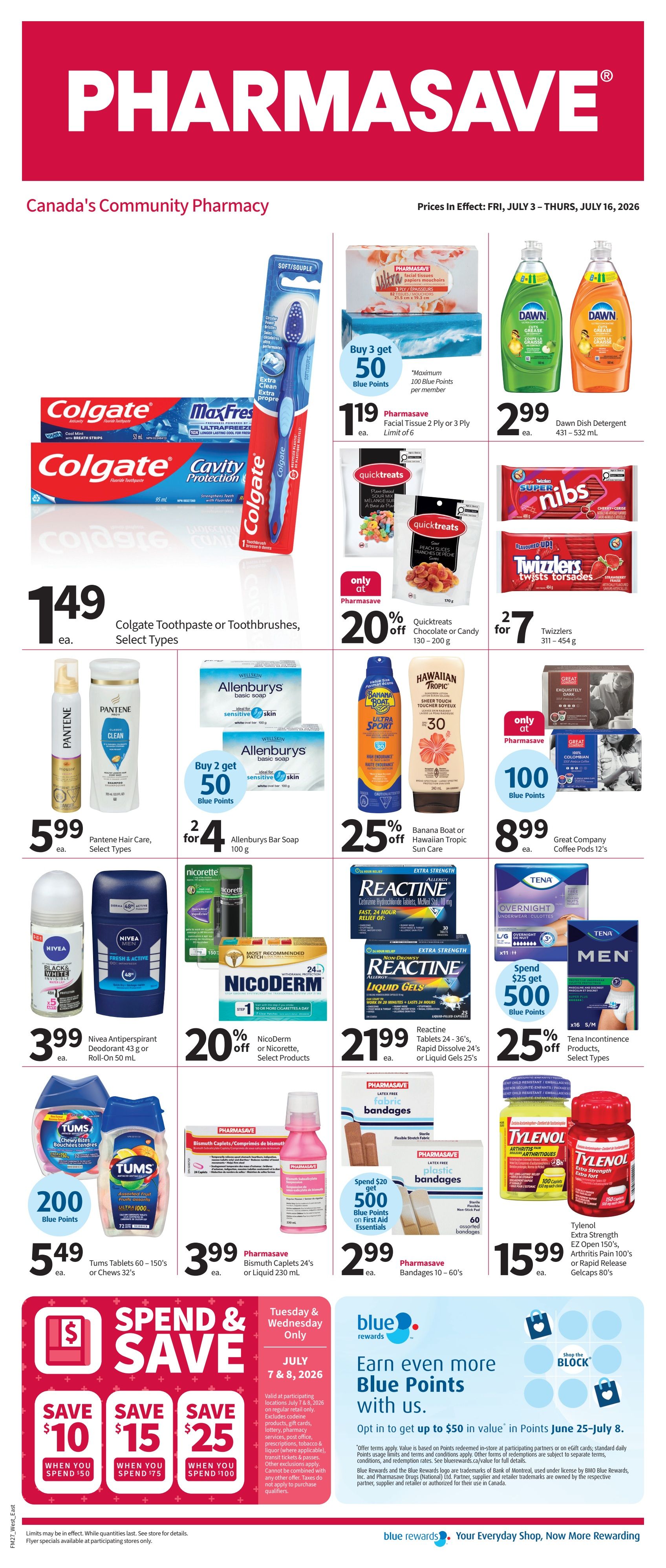 Pharmasave flyer for Canada's Community Pharmacy, valid July 3 - July 16, 2026. Featured products include Colgate Toothpaste or Toothbrushes for $1.49 each. Buy 3 get 50 Blue Points on Pharmasave Facial Tissue 2 Ply or 3 Ply for $1.19 each. Dawn Dish Detergent is $2.99. Get 20% off Quicktreats Chocolate or Candy, and Twizzlers are 2 for $7. Pantene Hair Care, Select Types are $5.99. Buy 2 get 50 Blue Points on Allenburys Bar Soap, 100g for $4 for 2. Banana Boat or Hawaiian Tropic Sun Care is 25% off. Great Company Coffee Pods 12's are $8.99. Nivea Antiperspirant Deodorant 43g or Roll-On 50 mL is $3.99. Get 20% off Nicoderm or Nicorette, Select Products. Reactine Tablets 24's - 36's or Liquid Gels 25's are $21.99. Tums Tablets 60-150's or Chewy Bites 32's are $5.49. Pharmasave Bismuth Caplets 24's or Liquid 230 mL are $3.99. Pharmasave Bandages 10 - 60's are $2.99. Tylenol Extra Strength EZ Open 150's, Arthritis Pain 100's or Rapid Release Gelcaps 80's are $15.99. Spend & Save event on Tuesday & Wednesday, July 7 & 8, 2026: Save $10 when you spend $50, save $15 when you spend $75, save $25 when you spend $100. Earn even more Blue Points with us, opt in to get up to $50 in value in Points June 25-July 8. Blue rewards: Your Everyday Shop, Now More Rewarding.