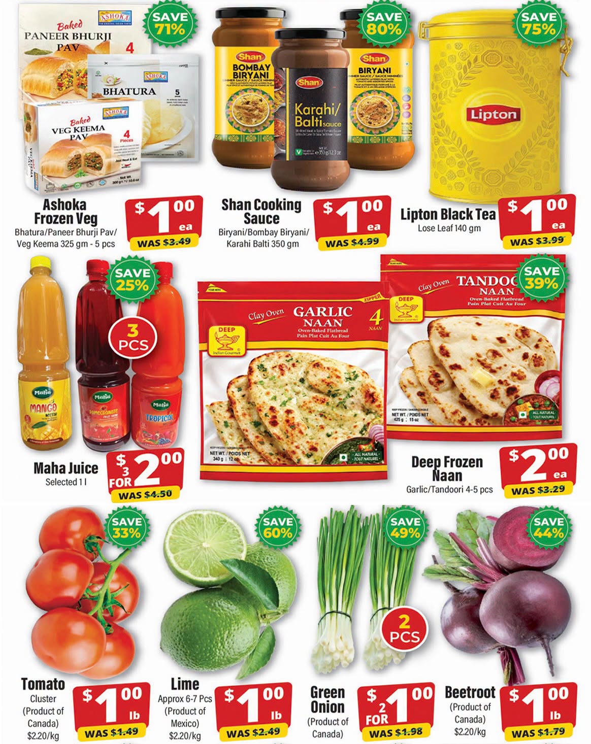 Iqbal Halal Foods weekly flyer specials page 2 features Ashoka Frozen Veg Bhatura/Paneer Bhurji Pav/Veg Keema 325 gm - 5 pcs for $1.00, saving 71% off the original price of $3.49. Shan Cooking Sauce, including Biryani/Bombay Biryani/Karahi Balti 350 gm, is $1.00, down from $4.99, saving 80%. Lipton Black Tea Lose Leaf 140 gm is $1.00, a 75% saving from $3.99. Maha Juice, selected varieties, is 3 for $2.00, down from $4.50, with a 25% saving. Deep Frozen Naan, Garlic/Tandoori, 4-5 pcs, is $2.00 each, saving 39% from $3.29. Fresh produce includes Tomato Cluster (Product of Canada) for $1.00 per lb, saving 33% from $1.49. Lime, approximately 6-7 pcs (Product of Mexico), is $1.00 per lb, saving 60% from $2.49. Green Onion (Product of Canada) is 2 for $1.00, saving 49% from $1.98. Beetroot (Product of Canada) is $1.00 per lb, saving 44% from $1.79.