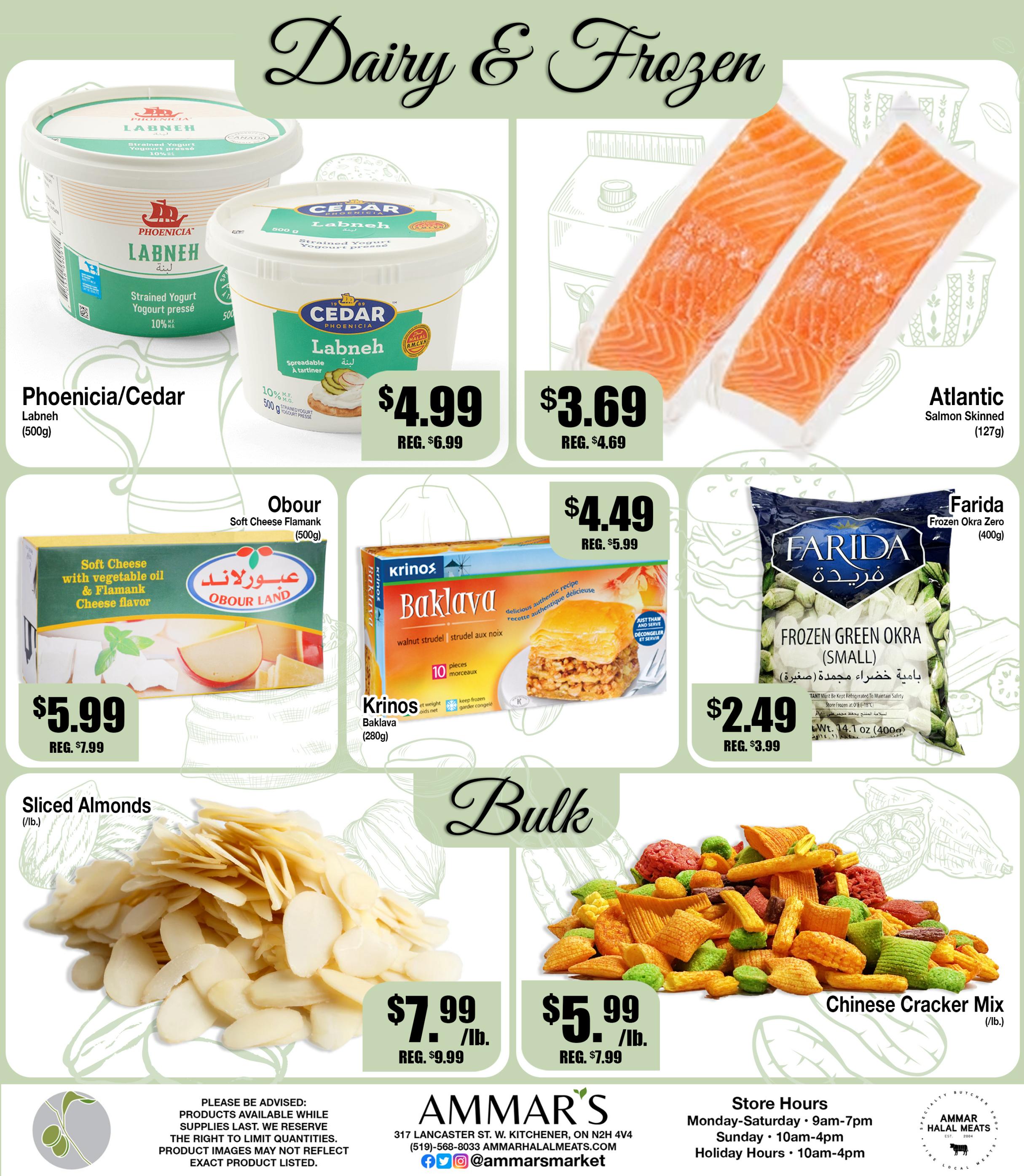 Ammar's weekly flyer specials page 5 features dairy and frozen items. Featured products include Phoenicia/Cedar Labneh (500g) for $4.99 (regularly $6.99), Atlantic Salmon Skinned (127g) for $3.69 (regularly $4.69), Obour Land Soft Cheese Flamank (500g) for $5.99 (regularly $7.99), Krinos Baklava (280g) for $4.49 (regularly $5.99), and Farida Frozen Green Okra (Small, 400g) for $2.49 (regularly $3.99). In the bulk section, Sliced Almonds are available for $7.99/lb (regularly $9.99/lb) and Chinese Cracker Mix is $5.99/lb (regularly $7.99/lb). The flyer also includes store hours and contact information for Ammar's.