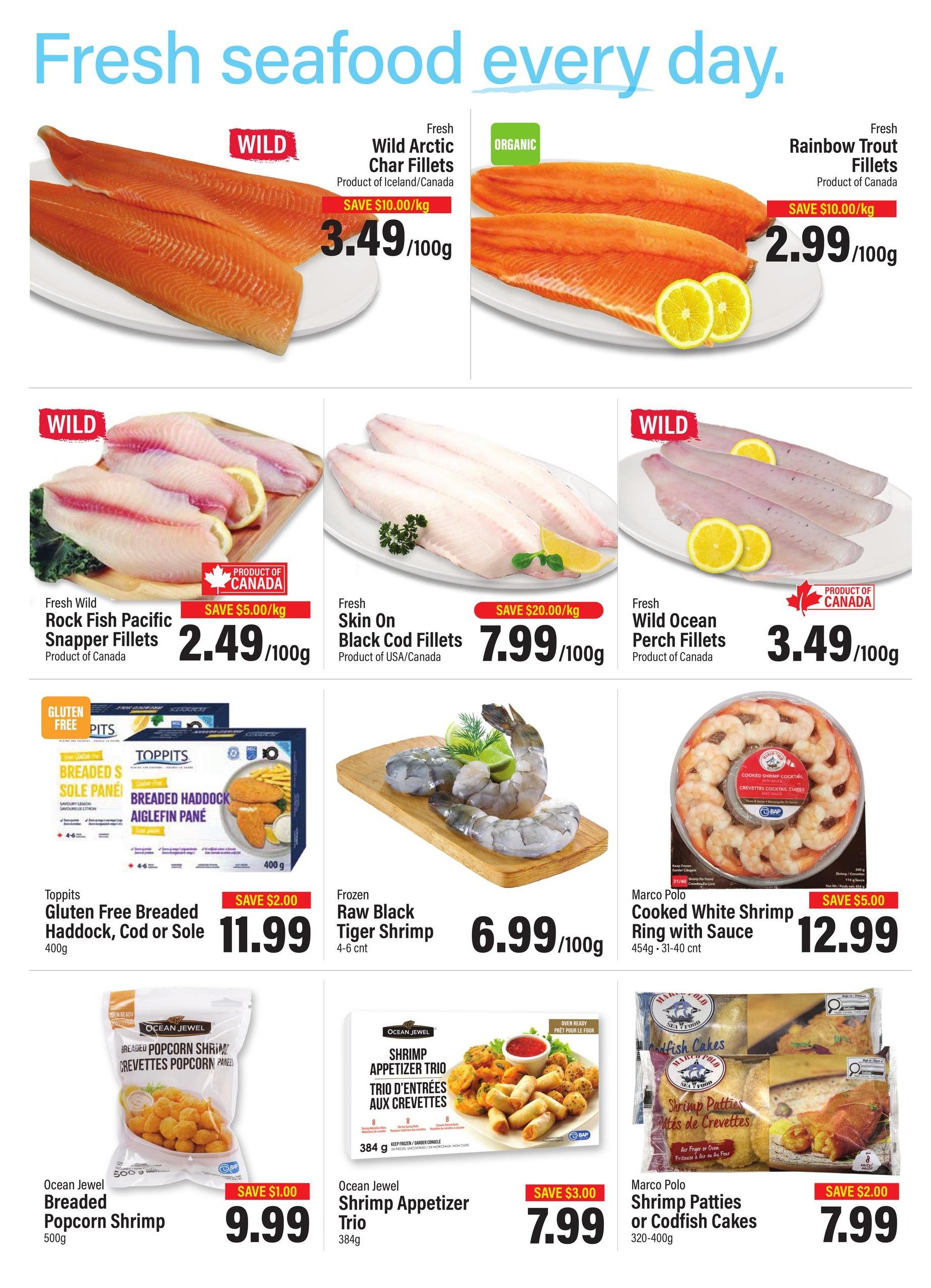 Commisso's Fresh Foods weekly flyer specials page 4 features a variety of fresh and frozen seafood. Highlights include Fresh Wild Arctic Char Fillets for $3.49/100g with a save $10.00/kg discount, and Organic Fresh Rainbow Trout Fillets for $2.99/100g with a save $10.00/kg discount. Also available are Fresh Wild Rock Fish Pacific Snapper Fillets for $2.49/100g (save $5.00/kg), Fresh Skin On Black Cod Fillets for $7.99/100g (save $20.00/kg), and Fresh Wild Ocean Perch Fillets for $3.49/100g. For convenience, find Toppits Gluten Free Breaded Haddock, Cod or Sole at $11.99 for 400g (save $2.00). Frozen options include Raw Black Tiger Shrimp (4-6 cnt) for $6.99/100g, Marco Polo Cooked White Shrimp Ring with Sauce for $12.99 (save $5.00), Ocean Jewel Breaded Popcorn Shrimp for $9.99 (save $1.00), Ocean Jewel Shrimp Appetizer Trio for $7.99, and Marco Polo Shrimp Patties or Codfish Cakes for $7.99 (save $2.00).