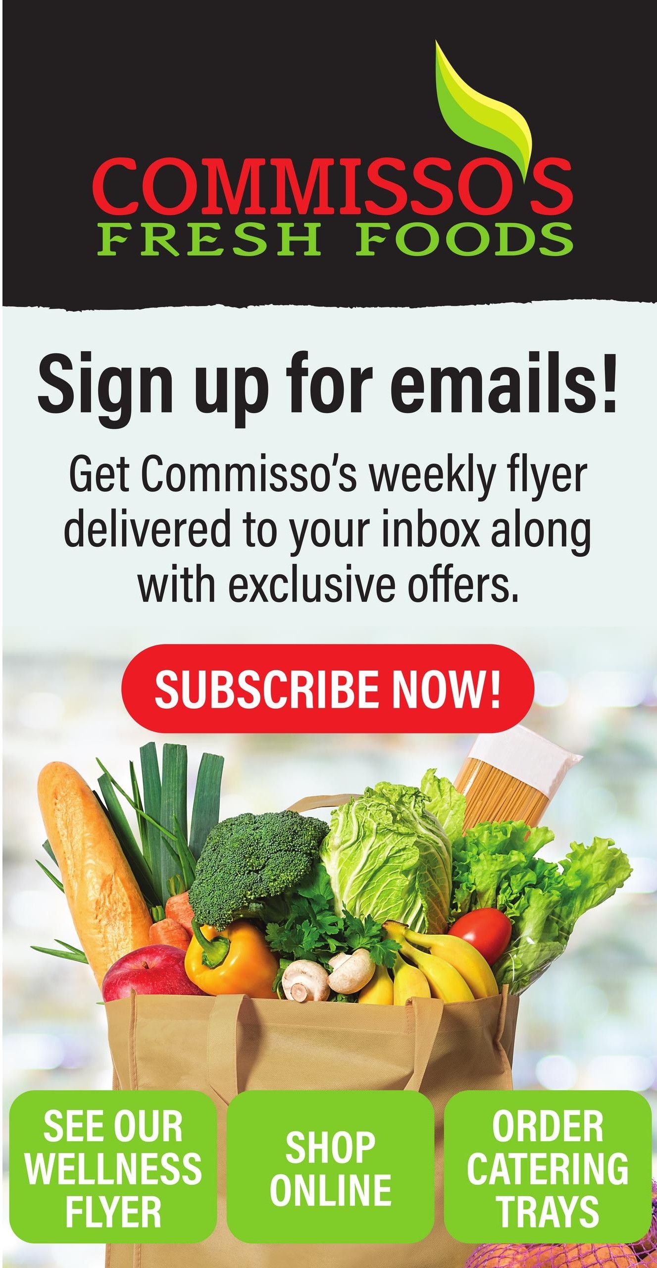 Commisso's Fresh Foods logo at the top. Sign up for emails to get the weekly flyer delivered to your inbox with exclusive offers. Subscribe now button. Image of a grocery bag filled with fresh produce including a baguette, leeks, broccoli, cabbage, bell peppers, mushrooms, tomatoes, bananas, and lettuce. Below the bag are three green buttons: See Our Wellness Flyer, Shop Online, and Order Catering Trays.