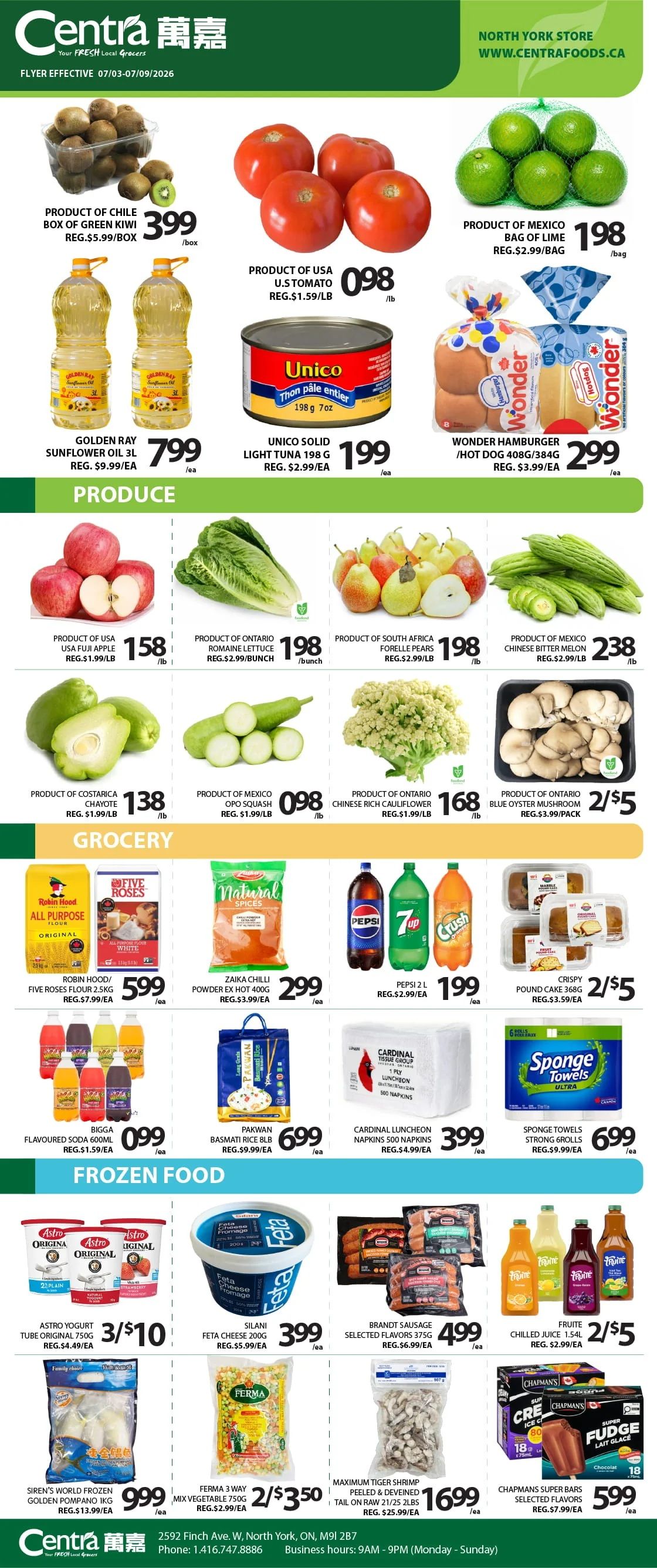 Centra Food Market flyer featuring weekly specials for the North York store, valid from July 3 to July 9, 2026. The flyer opens with produce and pantry staples. Product of Chile Box of Green Kiwi is $3.99/box, regularly $5.99. USA U.S. Tomatoes are $0.98/lb, regularly $1.59/lb. A bag of Mexico Lime is $1.98/bag, regularly $2.99. Golden Ray Sunflower Oil 3L is $7.99 each, regularly $9.99. Unico Solid Light Tuna 198g is $1.99 each, regularly $2.99. Wonder Hamburger or Hot Dog Buns (408g/384g) are $2.99 each, regularly $3.99. The produce section continues with USA Fuji Apples for $1.58/lb, regularly $1.99/lb. Ontario Romaine Lettuce is $1.98/bunch, regularly $2.99. South Africa Forelle Pears are $1.98/lb, regularly $2.99. Mexico Chinese Bitter Melon is $2.38/lb, regularly $2.99. Costa Rica Chayote is $1.38/lb, regularly $1.99/lb. Mexico Opo Squash is $0.98/lb, regularly $1.99/lb. Ontario Chinese Rich Cauliflower is $1.68/lb, regularly $1.99/lb. Ontario Blue Oyster Mushrooms are 2 for $5, regularly $3.99/pack. The grocery section features Robin Hood or Five Roses Flour 2.5kg for $5.99 each, regularly $7.99. Zaika Chilli Powder Ex Hot 400g is $2.99 each, regularly $3.99. Pepsi 2L bottles are $1.99 each, regularly $2.99. Crispy Pound Cake 368g is 2 for $5, regularly $3.59 each. Bigga Flavoured Soda 600ml is $0.99 each, regularly $1.59. Pakwan Basmati Rice 8lb is $6.99 each, regularly $9.99. Cardinal Luncheon Napkins 500 count are $3.99 each, regularly $4.99. Sponge Towels Strong 6 rolls are $6.99 each, regularly $9.99. The frozen food section includes Astro Original Yogurt Tube 750g for 3 for $10, regularly $4.49 each. Silani Feta Cheese 200g is $3.99 each, regularly $5.99. Brandt Sausage Selected Flavours 375g is $4.99 each, regularly $6.99. Fruite Chilled Juice 1.54L is 2 for $5, regularly $2.99 each. Siren's World Frozen Golden Pompano 1kg is $9.99 each, regularly $13.99. Ferma 3 Way Mix Vegetable 750g is 2 for $3.50, regularly $2.99 each. Maximum Tiger Shrimp Peeled & Deveined Tail On Raw 21/25 2lbs is $16.99 each, regularly $25.99. Chapmans Super Bars Selected Flavours are $5.99 each, regularly $7.99.