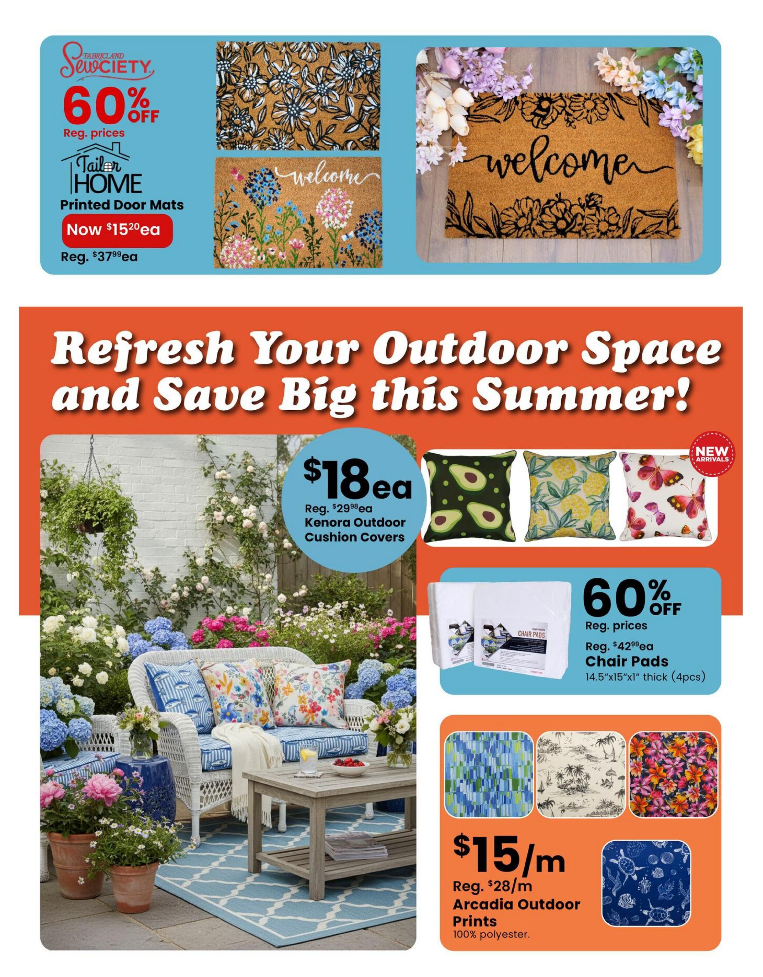 Fabricland flyer page 7 features 'Refresh Your Outdoor Space and Save Big this Summer!' with several deals. Top section showcases 'Sewciety' brand printed door mats, 60% off regular prices, now $15.20 each, down from $37.99 each. Featured door mats include floral and 'welcome' designs. The main section highlights Kenora Outdoor Cushion Covers for $18 each, regularly $29.98 each, with avocado, pineapple, and butterfly patterns available. Also on sale are Chair Pads, 60% off regular prices, now $42.99 per set of 4 (14.5'x15'x1' thick). Additionally, Arcadia Outdoor Prints in 100% polyester fabric are available for $15 per metre, with a regular price of $28 per metre, featuring various patterns like blue geometric, tropical scenes, floral, and sea turtles.