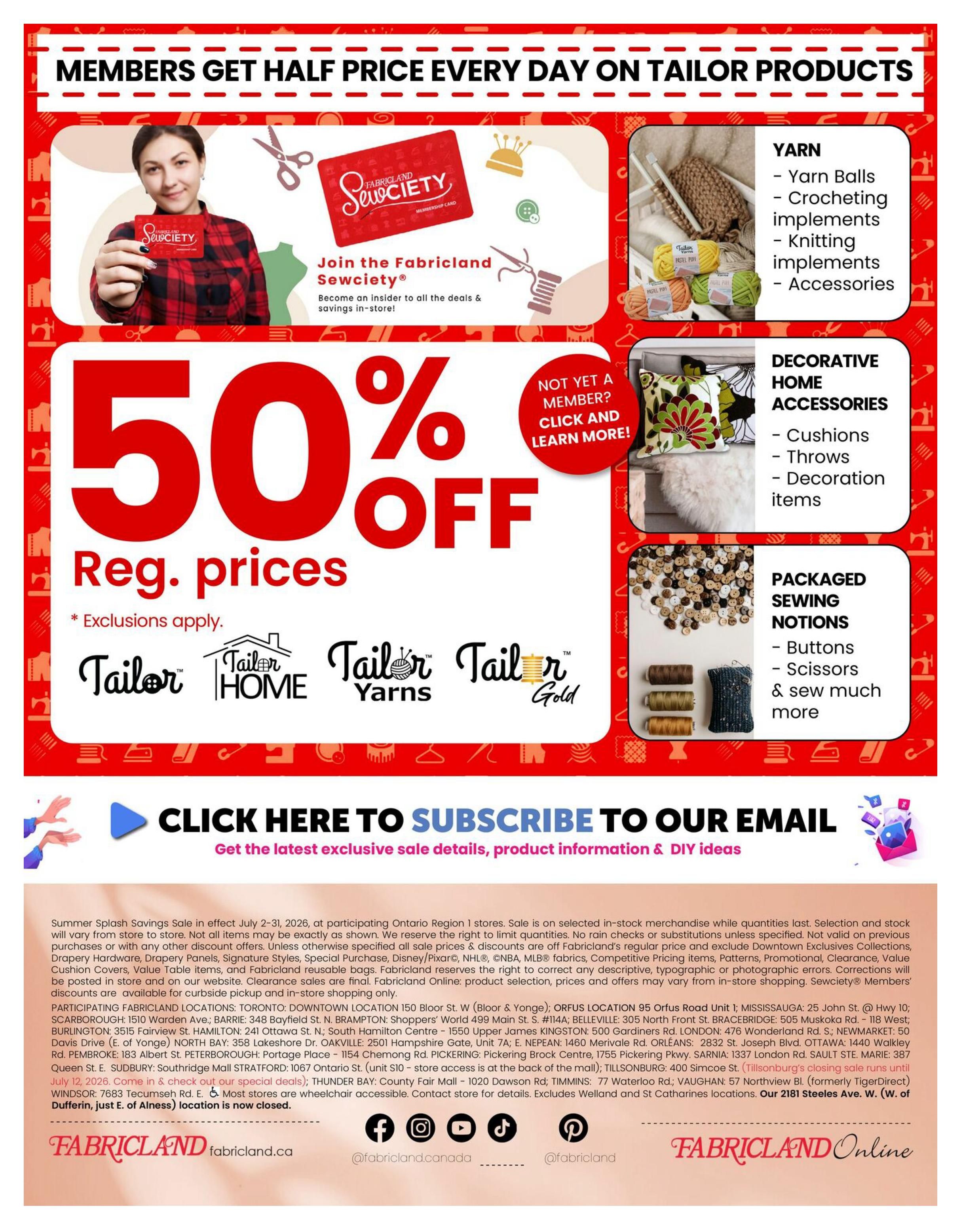 Fabricland flyer page 16 featuring a '50% OFF Reg. prices' sale on select in-stock merchandise, with exclusions applying. Members get half price every day on tailor products. Featured categories include Yarn (Yarn Balls, Crocheting implements, Knitting implements, Accessories), Decorative Home Accessories (Cushions, Throws, Decoration items), and Packaged Sewing Notions (Buttons, Scissors, and more). The flyer also promotes joining the Fabricland Sewciety for deals and savings. A call to action invites readers to 'CLICK HERE TO SUBSCRIBE TO OUR EMAIL' for exclusive sale details and DIY ideas. The flyer lists participating Fabricland locations across Ontario, including Toronto, Scarborough, Barrie, Brampton, Belleville, Bracebridge, Kingston, London, Newmarket, Oakville, Pembroke, Pickering, Port Hope, St. Catharines, Stratford, Tillsonburg, and Vaughan. It notes that some stores are wheelchair accessible and provides contact information. The sale is in effect from July 2-31, 2026.