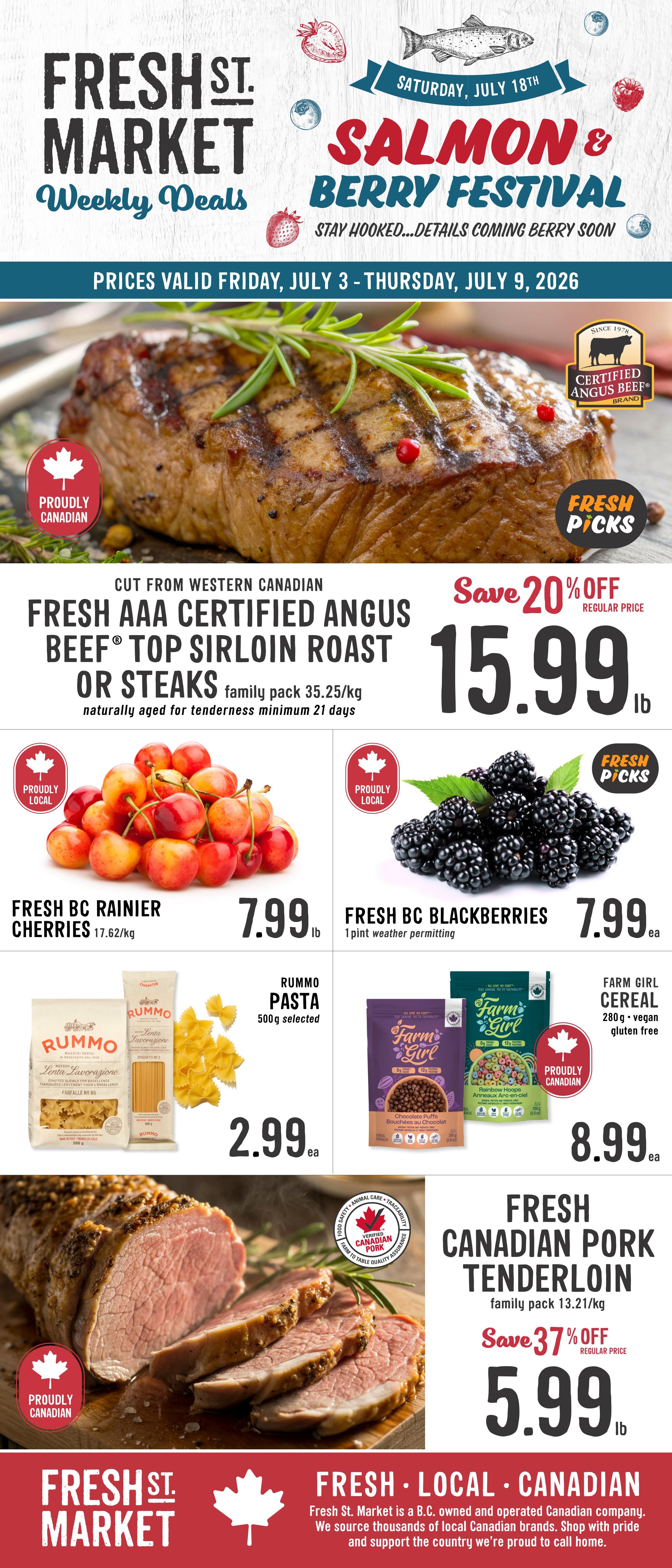 Fresh St. Market Weekly Deals flyer, valid July 3 - July 9, 2026. Featuring a Salmon & Berry Festival announcement. Highlights include Fresh AAA Certified Angus Beef Top Sirloin Roast or Steaks, family pack 35.25/kg, naturally aged for tenderness, on sale for $15.99/lb with a 20% off discount. Also available are Fresh BC Rainier Cherries for $7.99/lb and Fresh BC Blackberries for $7.99/each (1 pint weather permitting). Rummo Pasta, 500g selected, is priced at $2.99/each. Farm Girl Cereal, 280g, vegan and gluten-free, including Rainbow Hoops, is $8.99/each. Fresh Canadian Pork Tenderloin, family pack 13.21/kg, is on sale for $5.99/lb with a 37% off discount. All featured meat products are proudly Canadian.