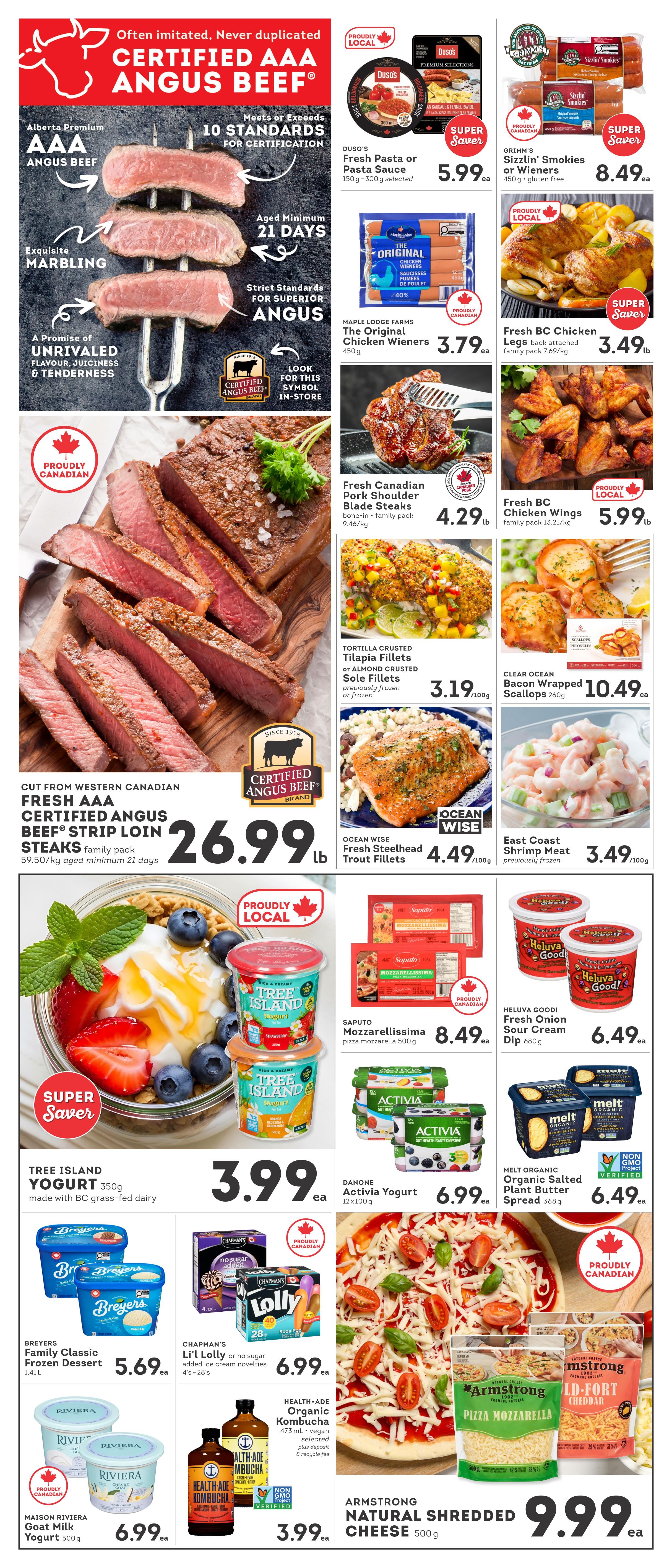 IGA British Columbia weekly flyer specials page 2 features Certified AAA Angus Beef, including a fresh AAA Certified Angus Beef Strip Loin Steaks family pack for $26.99lb. Other featured meats include Duso's Fresh Pasta or Pasta Sauce for $5.99, Maple Lodge Farms The Original Chicken Wieners for $3.79, Fresh BC Chicken Legs back attached for $3.49lb, Fresh Canadian Pork Shoulder Blade Steaks for $4.29lb, and Fresh BC Chicken Wings for $5.99lb. Seafood options include Tortilla Crusted Tilapia Fillets or Almond Crusted Sole Fillets for $3.19/100g, Ocean Wise Fresh Steelhead Trout Fillets for $4.49/100g, and East Coast Shrimp Meat for $3.49/100g. Dairy and yogurt products on sale are Tree Island Yogurt 350g for $3.99ea, Saputo Mozzarellaissima pizza mozzarella 500g for $8.49ea, Heluva Good! Fresh Onion Sour Cream Dip 680g for $6.49ea, Danone Activia Yogurt 12 x 100g for $6.99ea, Melt Organic Organic Salted Plant Butter Spread 368g for $6.49ea, Breyers Family Classic Frozen Dessert 1.41L for $5.69ea, Riviera Goat Milk Yogurt 500g for $6.99ea. Also available are Chapman's Li'l Lolly or no sugar added ice cream novelties 4's-28's for $6.99ea, and Health-Ade Organic Kombucha 473 mL for $3.99ea. Armstrong Natural Shredded Cheese 500g is on special for $9.99ea.