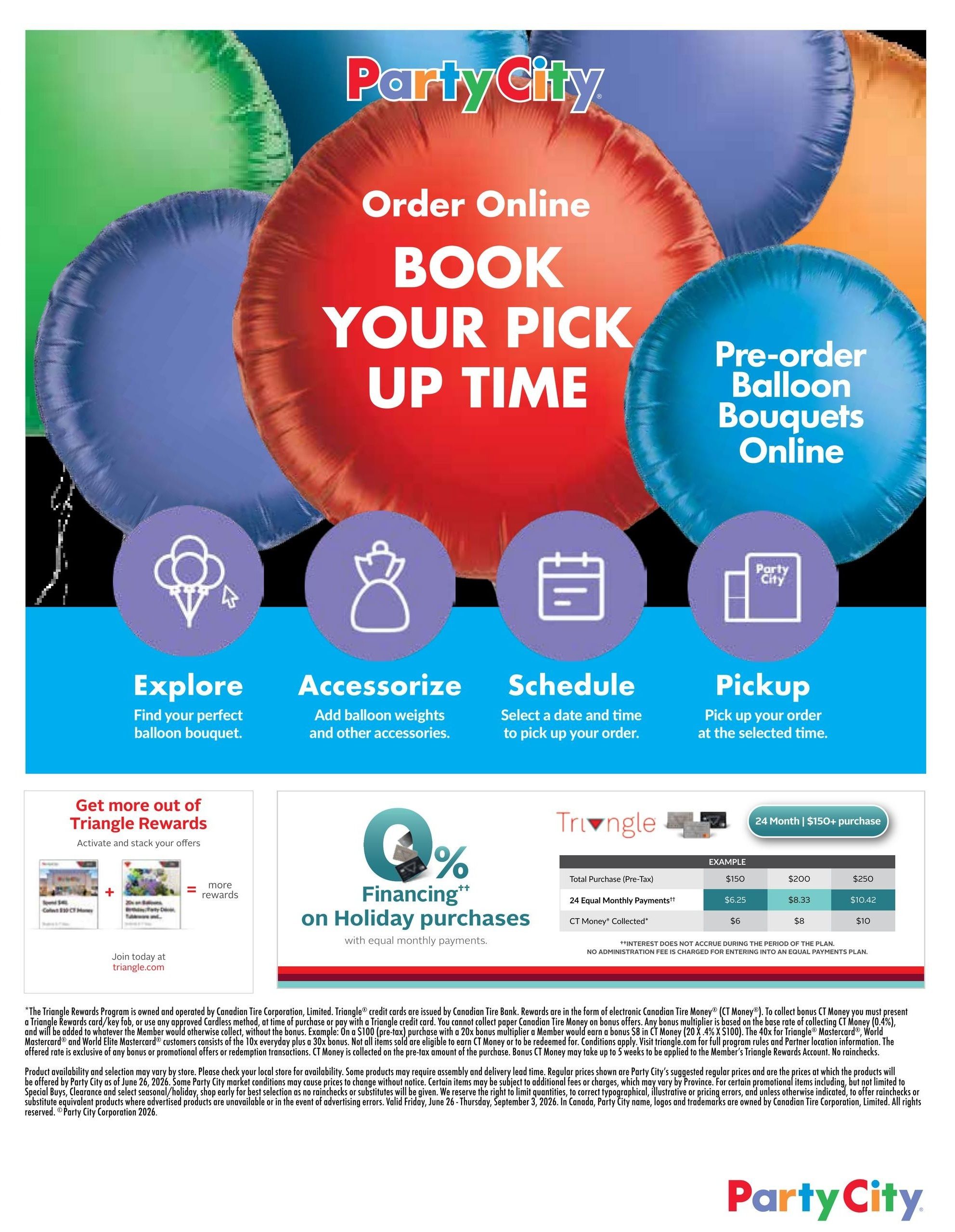 Party City flyer page 12 features information on ordering online and booking pick-up times for balloon bouquets. The page highlights four steps: Explore to find your perfect balloon bouquet, Accessorize by adding balloon weights and other accessories, Schedule a date and time for pick-up, and Pickup your order at the selected time. It also promotes 'Get more out of Triangle Rewards' by activating and stacking offers, with an example showing how to collect more rewards. A section on 'Financing on Holiday Purchases' with equal monthly payments is presented, including an example table for Triangle financing. The table shows 'Total Purchase (Pre-Tax)' examples of $150, $200, and $250, with corresponding '24 Equal Monthly Payments' of $6.25, $8.33, and $10.42, and 'CT Money Collected' of $6, $8, and $10. Fine print details the Triangle Rewards Program, CT Money collection, product availability, and pricing information, noting that the flyer is valid from June 26 to September 3, 2026.