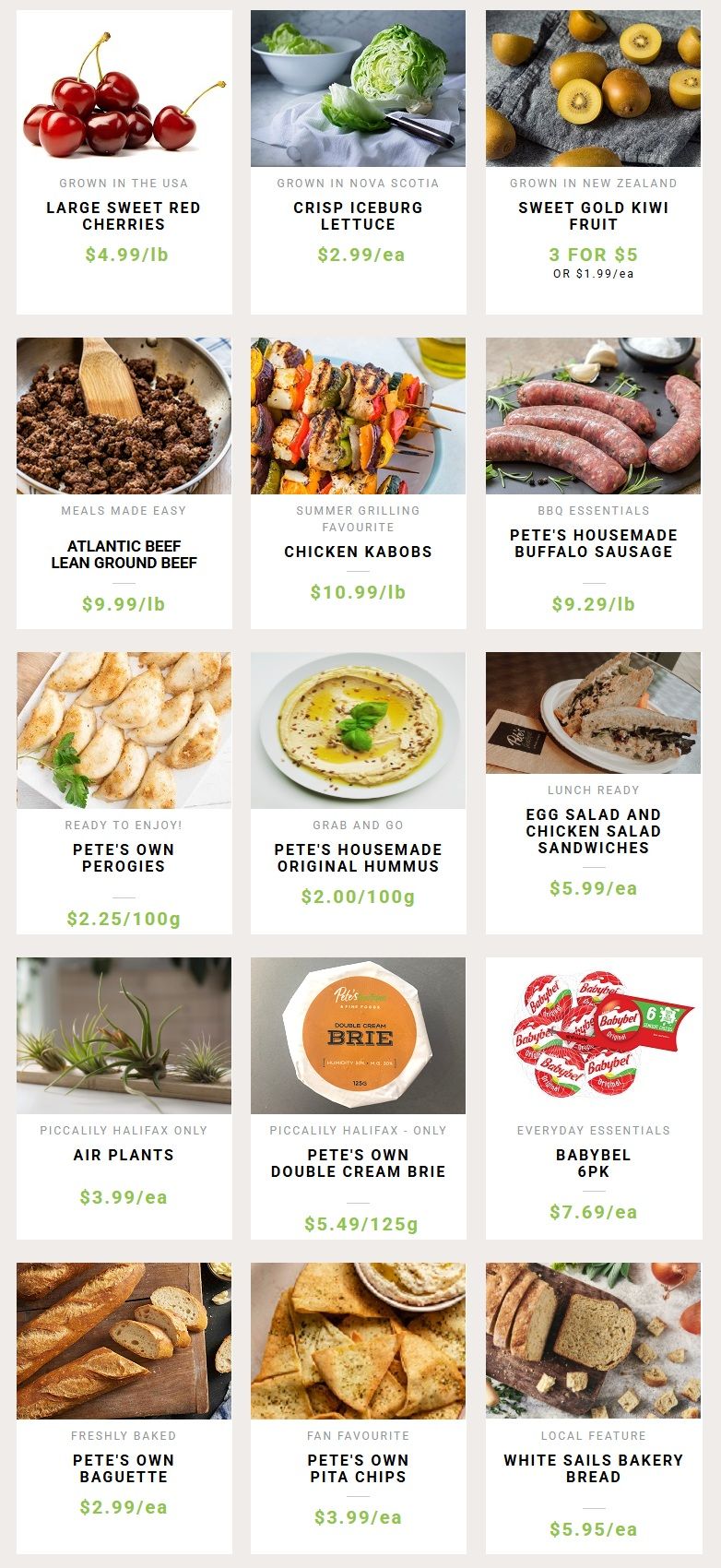 Pete's Frootique & Fine Foods weekly flyer specials page 2. Featured items include: Large Sweet Red Cherries from the USA for $4.99/lb, Crisp Iceberg Lettuce grown in Nova Scotia for $2.99/ea, and Sweet Gold Kiwi Fruit from New Zealand, 3 for $5 or $1.99/ea. Also available are Atlantic Beef Lean Ground Beef for $9.99/lb, Chicken Kabobs for $10.99/lb, and Pete's Homestyle Buffalo Sausage for $9.29/lb. Ready to enjoy Pete's Own Perogies are $2.25/100g, Pete's Homestyle Original Hummus is $2.00/100g, and Egg Salad and Chicken Salad Sandwiches are $5.99/ea. For local specials, find Air Plants for $3.99/ea and Pete's Own Double Cream Brie for $5.49/125g. Everyday essentials include Babybel 6pk for $7.69/ea. Freshly baked items include Pete's Own Baguette for $2.99/ea, Pete's Own Pita Chips for $3.99/ea, and White Sails Bakery Bread for $5.95/ea.