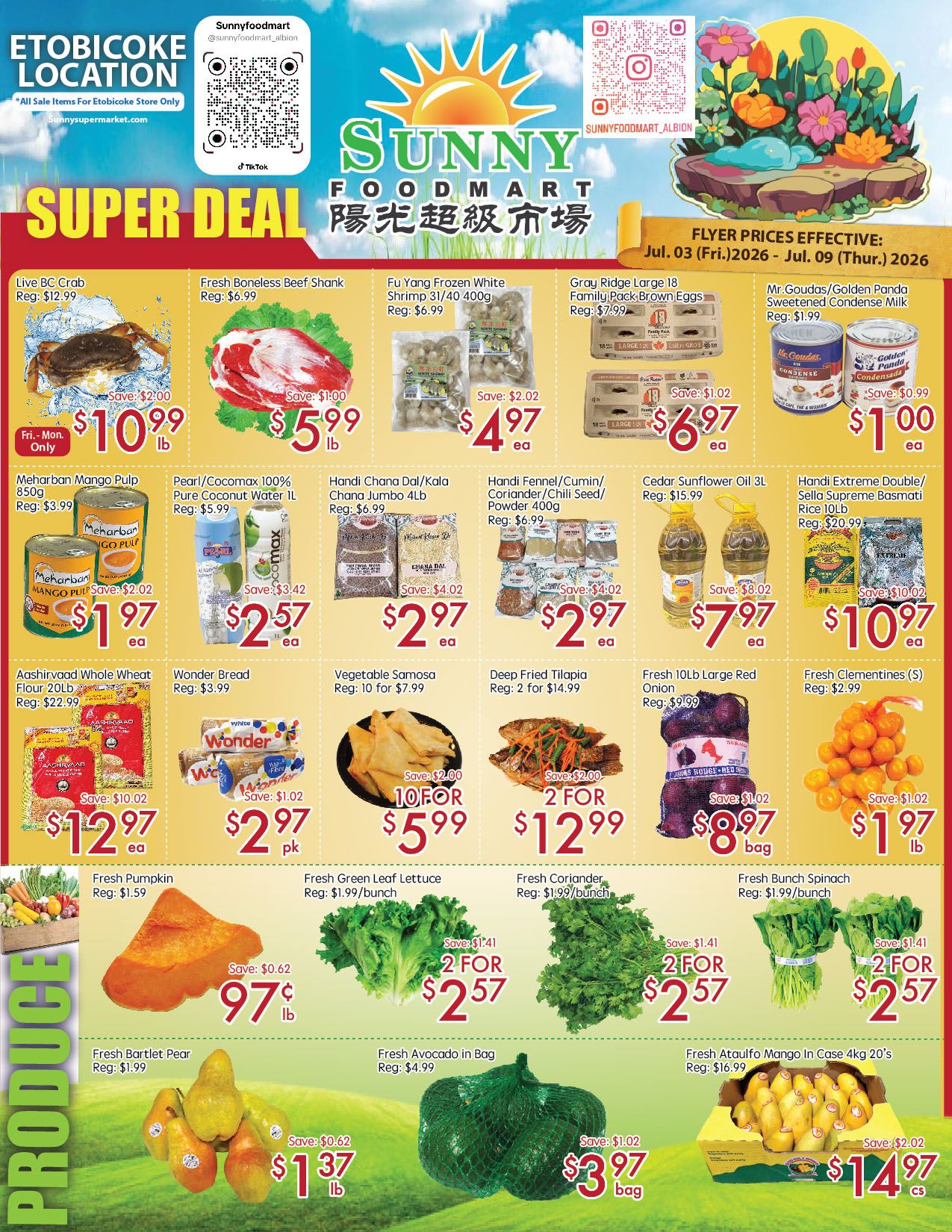 Sunny Foodmart Etobicoke Store weekly flyer specials, valid July 3 to July 9, 2026. Super Deal section features Live BC Crab for $10.99/lb (save $2.00), Fri-Mon only. Fresh Boneless Beef Shank for $5.99/lb (save $1.00). Fu Yang Frozen White Shrimp 31/40 400g for $4.97 each (save $2.02). Gray Ridge Large 18 Family Pack Brown Eggs for $6.97 each (save $1.02). Mr. Goudas/Golden Panda Sweetened Condensed Milk for $1.00 each (save $0.99). Meharban Mango Pulp 850g for $1.97 each (save $2.02). Pearl/Cocomax 100% Pure Coconut Water 1L for $2.57 each (save $3.42). Handi Chana Dal/Kala Chana Jumbo 4lb for $2.97 each (save $4.02). Handi Fennel/Cumin/Coriander/Chili Seed/Powder 400g for $2.97 each (save $4.02). Cedar Sunflower Oil 3L for $7.97 each (save $8.02). Handi Extreme Double/Sella Supreme Basmati Rice 10lb for $10.97 each (save $10.02). Aashirvaad Whole Wheat Flour 20lb for $12.97 each (save $10.02). Wonder Bread for $2.97 pk (save $1.02). Vegetable Samosa 10 for $5.99 (save $2.00). Deep Fried Tilapia 2 for $12.99 (save $2.00). Fresh 10lb Large Red Onion for $8.97 bag (save $1.02). Fresh Clementines (S) for $1.97 lb (save $1.02). Produce section includes Fresh Pumpkin for $0.97 lb (save $0.62). Fresh Green Leaf Lettuce 2 for $2.57 (save $1.41). Fresh Coriander 2 for $2.57 (save $1.41). Fresh Bunch Spinach 2 for $2.57 (save $1.41). Fresh Bartlett Pear for $1.37 lb (save $0.62). Fresh Avocado in Bag for $3.97 bag (save $1.02). Fresh Ataulfo Mango in Case 4kg 20's for $14.97 cs (save $2.02).