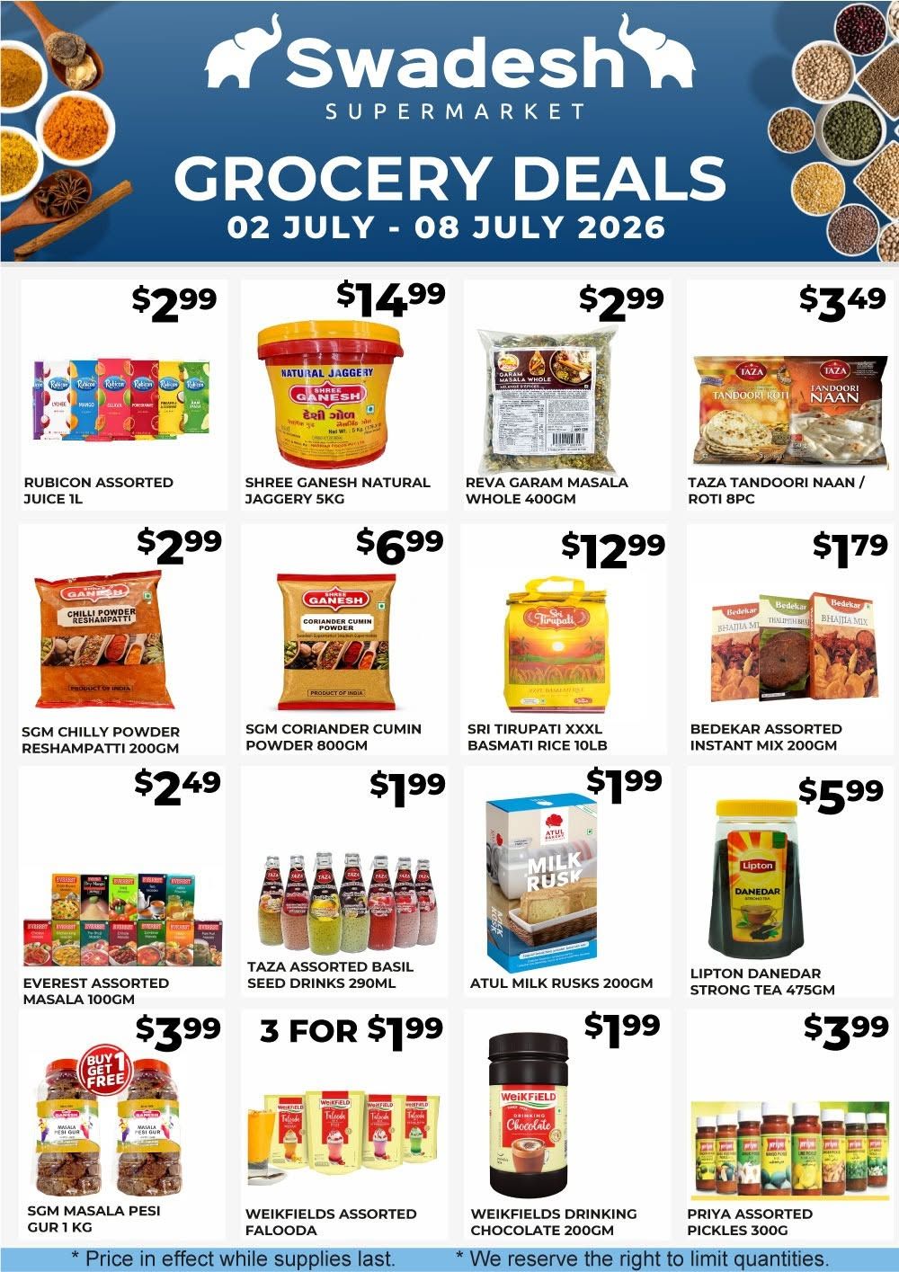 Swadesh Supermarket Grocery Deals flyer from July 2nd to July 8th, 2026. Featured products include Rubicon Assorted Juice 1L for $2.99, Shree Ganesh Natural Jaggery 5kg for $14.99, Reva Garam Masala Whole 400gm for $2.99, and Taza Tandoori Naan/Roti 8pc for $3.49. Also available are SGM Chilly Powder Reshampatti 200gm for $2.99, SGM Coriander Cumin Powder 800gm for $6.99, Sri Tirupati XXXL Basmati Rice 10lb for $12.99, and Bedekar Assorted Instant Mix 200gm for $1.79. Additional deals include Everest Assorted Masala 100gm for $2.49, Taza Assorted Basil Seed Drinks 290ml for $1.99, Atul Milk Rusks 200gm for $1.99, and Lipton Danedar Strong Tea 475gm for $5.99. Special offers include SGM Masala Pesi Gur 1 KG with a Buy 1 Get 1 Free deal for $3.99, Weikfields Assorted Falooda 3 for $1.99, Weikfields Drinking Chocolate 200gm for $1.99, and Priya Assorted Pickles 300g for $3.99. Prices are valid while supplies last.