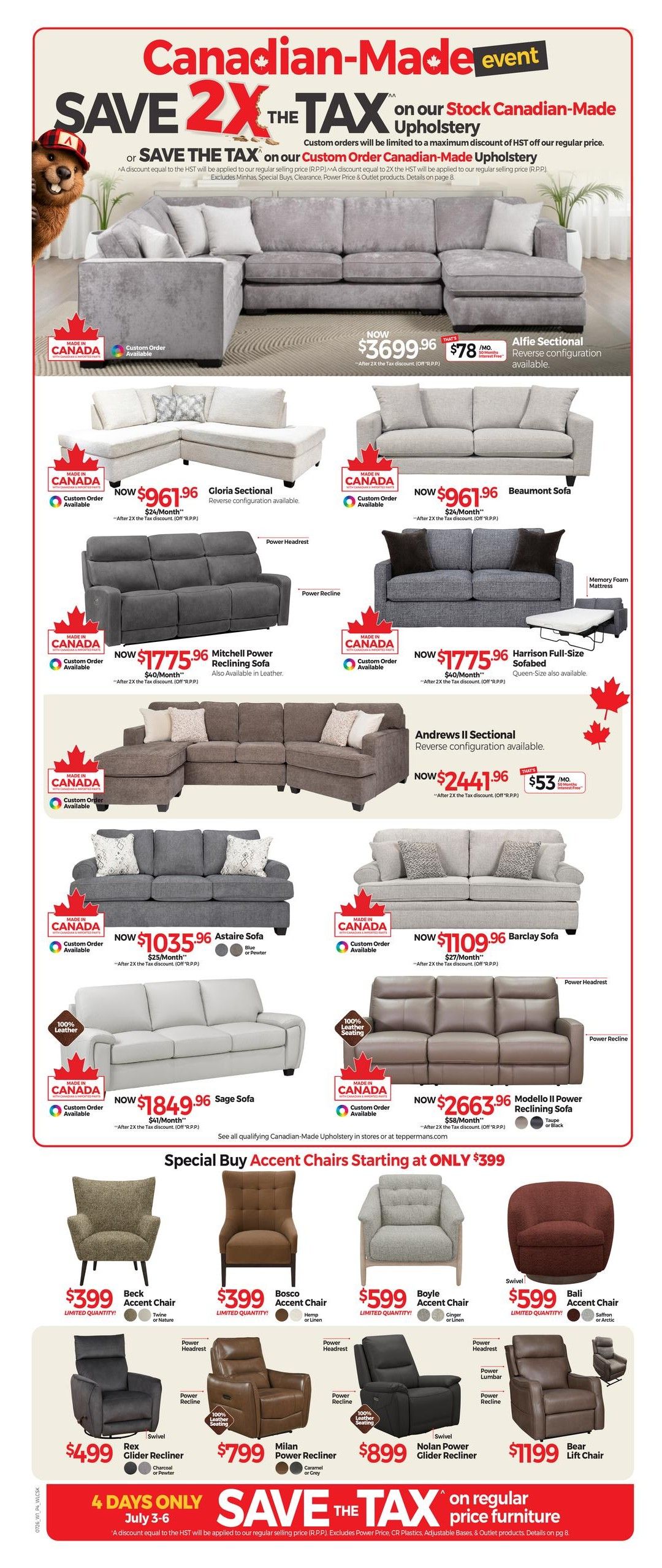 Tepperman's Canadian-Made Event: Save 2X the Tax on Stock Upholstery or Save the Tax on Custom Order Canadian-Made Upholstery. Featured items include the Alfie Sectional for $3699.96, Gloria Sectional for $961.96, Beaumont Sofa for $961.96, Mitchell Power Reclining Sofa for $1775.96, Harrison Full-Size Sofabed for $1775.96, Andrews II Sectional for $2441.96, Astaire Sofa for $1035.96, Barclay Sofa for $1109.96, Sage Sofa for $1849.96, and Modello II Power Reclining Sofa for $2663.96. Special Buy Accent Chairs starting at $399, including the Beck Accent Chair for $399, Bosco Accent Chair for $399, and Boyle Accent Chair for $599. Also featured are the Rex Glider Recliner for $499, Milan Power Recliner for $799, Nolan Power Glider Recliner for $899, and Bear Lift Chair for $1199. Save the Tax event runs July 3-6 on regular price furniture.