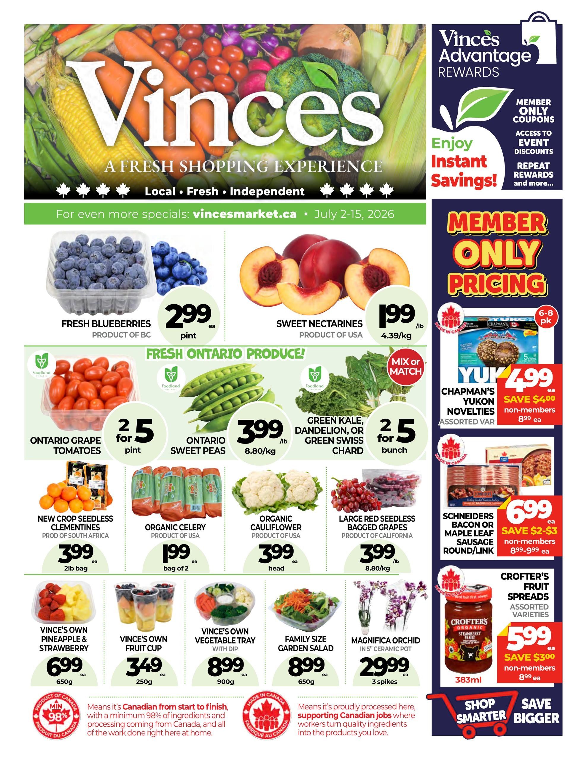 Vince's Market flyer featuring fresh produce and member-only pricing from July 2-15, 2026. Highlights include Fresh Blueberries from BC for $2.99/pint, Sweet Nectarines from USA for $1.99/lb, Ontario Grape Tomatoes for 2 for $5/pint, Ontario Sweet Peas for $3.99/lb, and Green Kale, Dandelion, or Green Swiss Chard for 2 bunches for $5. Also featured are New Crop Seedless Clementines (2lb bag) for $3.99, Organic Celery (bag of 2) for $1.99, Organic Cauliflower for $3.99/head, and Large Red Seedless Bagged Grapes for $3.99/lb. Vince's Own products include Pineapple & Strawberry (650g) for $6.99, Fruit Cups (250g) for $3.49, and Vegetable Tray with Dip (900g) for $8.99. A Magnifica Orchid in a 5' ceramic pot is available for $29.99. Member-only pricing includes Chapman's Yukon Novelties Assorted Varieties for $4.99 (save $4.00, non-members $8.99) and Schneiders Bacon or Maple Leaf Sausage Round/Link for $6.99 (save $2-$3, non-members $8.99-$9.99). Crofter's Fruit Spreads Assorted Varieties are $5.99 (save $3.00, non-members $8.99). The flyer emphasizes Canadian sourcing and jobs.