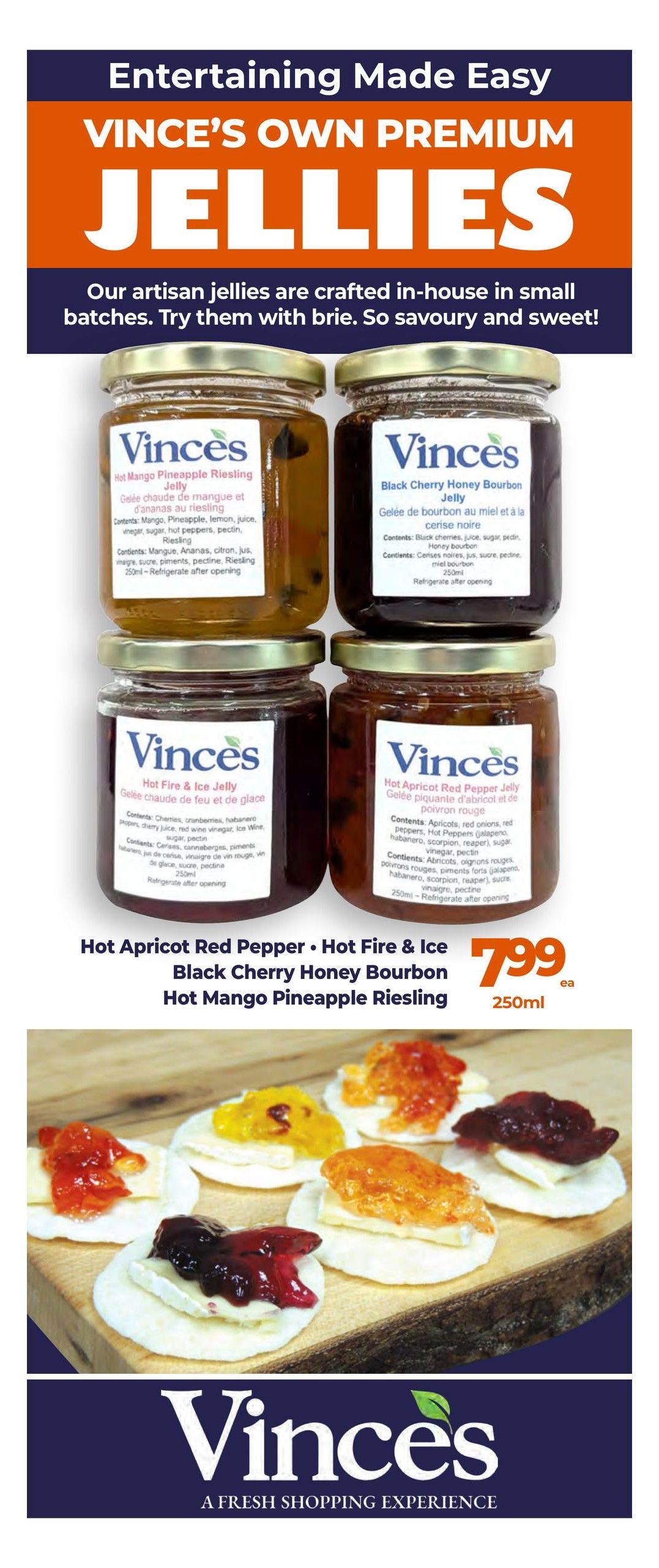 Vince's Own Premium Jellies are featured on page 4 of the flyer. These artisan jellies are crafted in-house in small batches and are perfect with brie. Available varieties include Hot Mango Pineapple Riesling Jelly, Black Cherry Honey Bourbon Jelly, Hot Fire & Ice Jelly, and Hot Apricot Red Pepper Jelly. All jellies are 250ml and priced at $7.99 each. The page also displays a photo of crackers topped with cheese and various jellies.