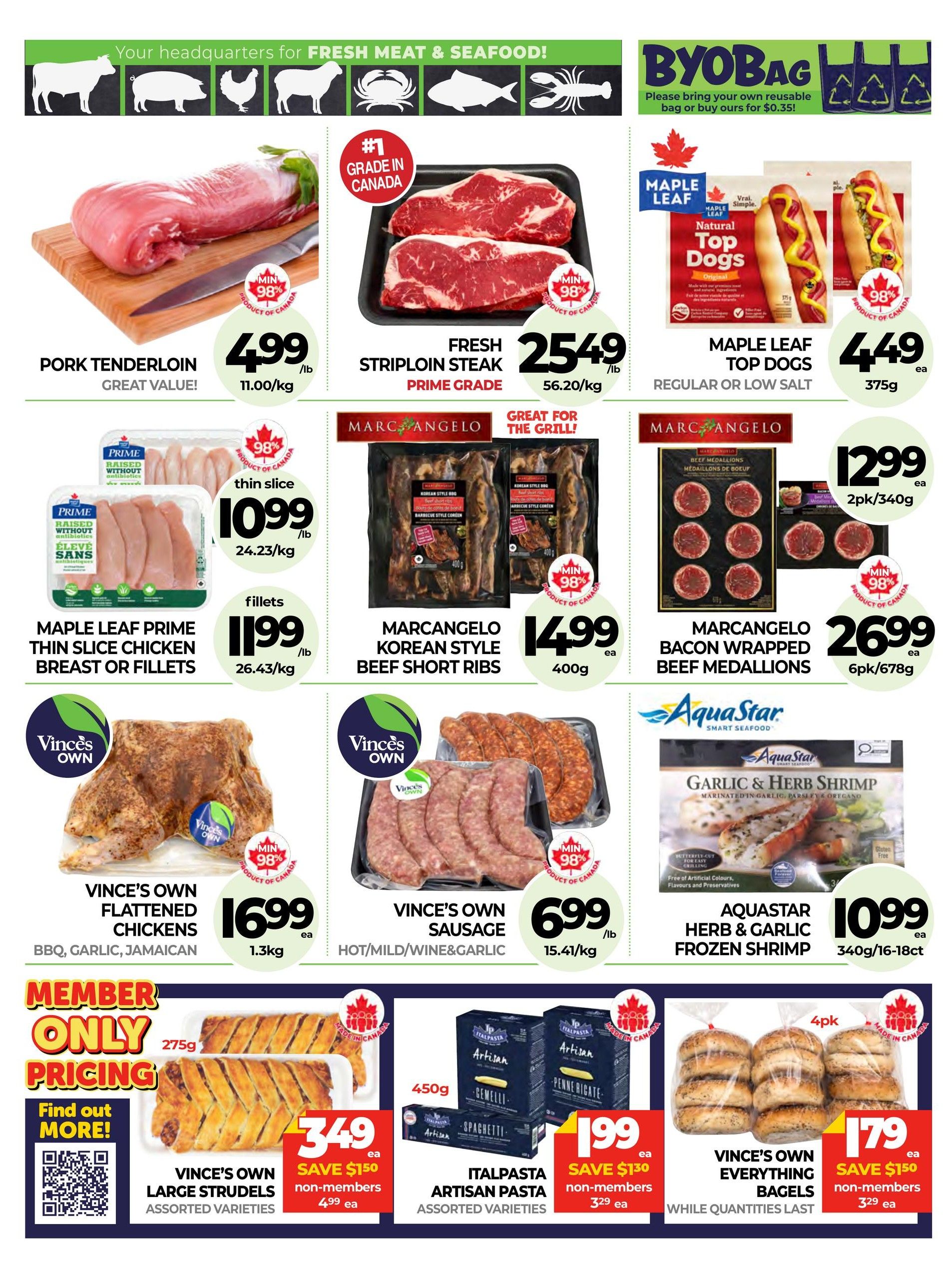 Vince's Market flyer page 6 features a variety of meat and seafood specials. Highlighted items include Pork Tenderloin for $4.99/lb, Fresh Striploin Steak (Prime Grade) for $25.49/lb, and Maple Leaf Prime Thin Slice Chicken Breast or Fillets for $10.99/lb (thin slice) and $11.99/lb (fillets). Also featured are Marc Angelo Korean Style Beef Short Ribs for $14.99 each (400g) and Marc Angelo Bacon Wrapped Beef Medallions for $26.99 each (6pk/678g). For sausages, Vince's Own offers Flattened Chickens in BBQ, Garlic, and Jamaican flavours for $16.99 each (1.3kg) and Vince's Own Sausage (Hot/Mild/Wine/Garlic) for $6.99/lb (15.41/kg). Seafood options include Aquastar Garlic & Herb Frozen Shrimp for $10.99 each (340g/16-18ct). Additionally, Maple Leaf Top Dogs (Regular or Low Salt) are on sale for $4.49 each (375g). Member-only pricing is available for Vince's Own Large Strudels (Assorted Varieties) at $3.49 each, with a saving of $1.50 for non-members (regular price $4.99). Italpasta Artisan Pasta (Spaghetti, Penne Rigate, Assorted Varieties) is $1.99 each, saving $1.30 for non-members (regular price $3.29). Vince's Own Everything Bagels (4pk) are $1.79 each, saving $1.50 for non-members (regular price $3.29), while quantities last.