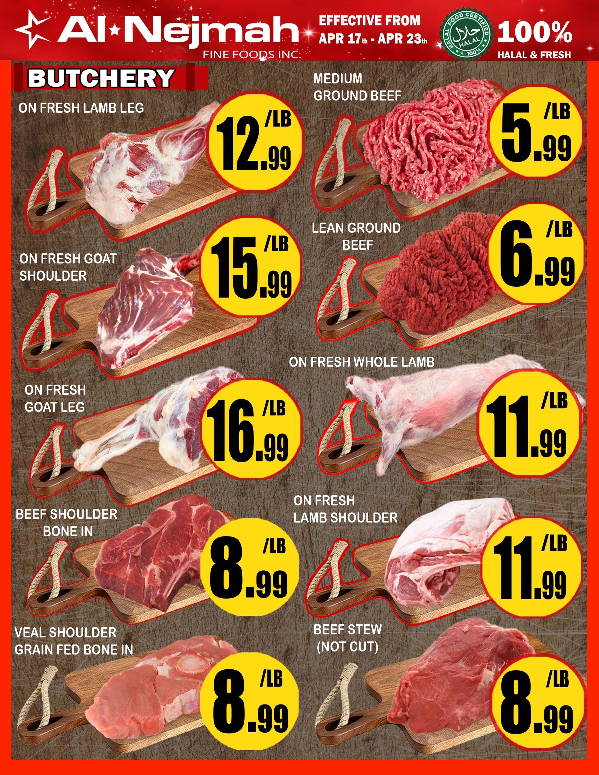 Al Nejmah Fine Foods Inc. weekly flyer specials page 4, featuring butchery items. On fresh lamb leg is $12.99/lb. On fresh goat shoulder is $15.99/lb. On fresh goat leg is $16.99/lb. Beef shoulder bone in is $8.99/lb. Veal shoulder grain fed bone in is $8.99/lb. Medium ground beef is $5.99/lb. Lean ground beef is $6.99/lb. On fresh whole lamb is $11.99/lb. On fresh lamb shoulder is $11.99/lb. Beef stew (not cut) is $8.99/lb. All items are 100% Halal & Fresh, effective from April 17th to April 23rd.