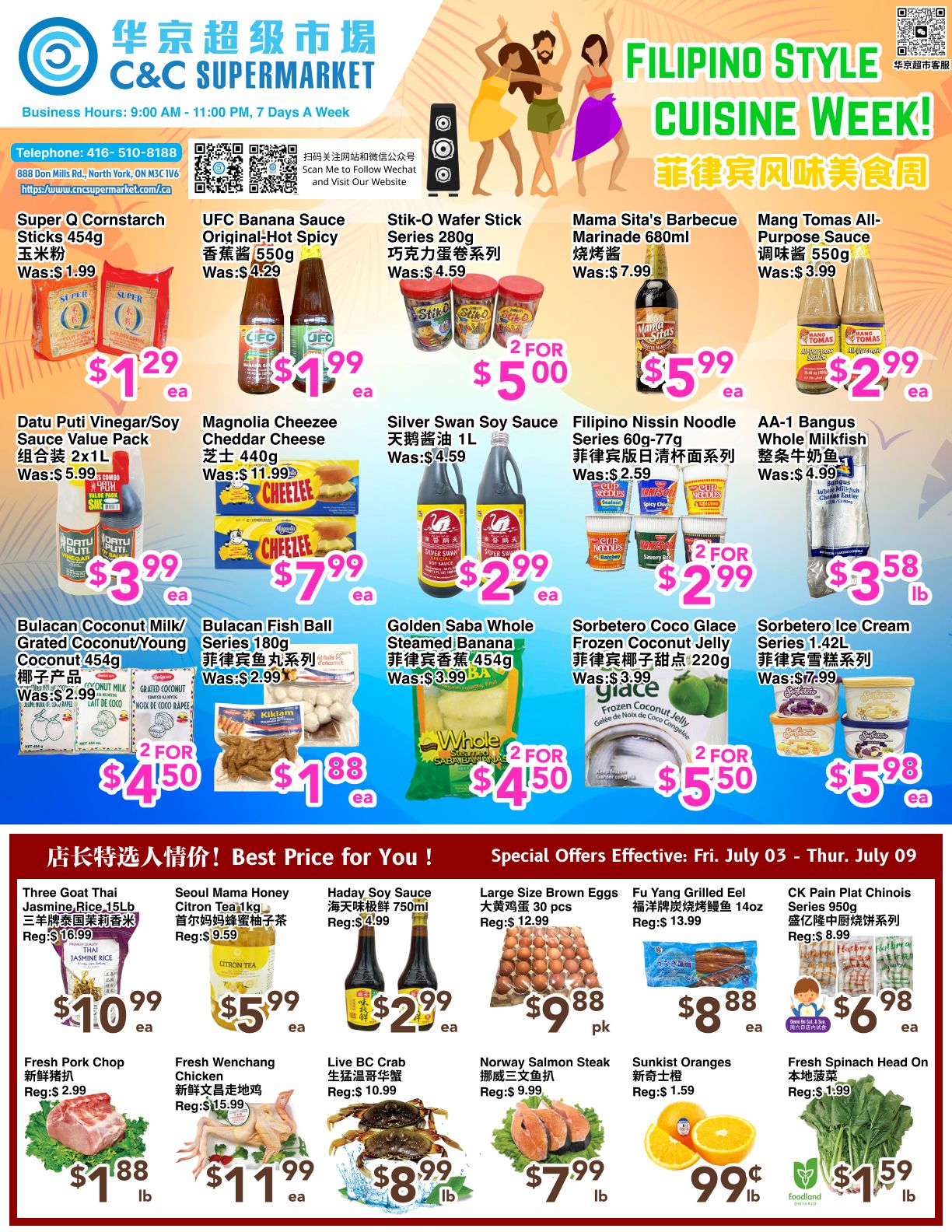 C&C Supermarket Weekly Flyer Specials, Page 1. Featured products include Super Q Cornstarch Sticks 454g for $1.29, UFC Banana Sauce Original-Hot Spicy 550g for $1.99, Stik-O Wafer Stick Series 280g for 2 for $5.00, Mama Sita's Barbecue Marinade 680ml for $5.99, and Mang Tomas All-Purpose Sauce 550g for $2.99. Also available are Datu Puti Vinegar/Soy Sauce Value Pack 2x1L for $3.99, Magnolia Cheezee Cheddar Cheese for $7.99, Silver Swan Soy Sauce 1L for $2.99, Filipino Nissin Noodle Series 60g-77g for 2 for $2.99, and AA-1 Bangus Whole Milkfish for $3.58/lb. Additional offers include Bulacan Coconut Milk/Grated Coconut-Young Coconut 454g for 2 for $4.50, Bulacan Fish Ball Series 180g for $1.88, Golden Saba Whole Steamed Banana 454g for 2 for $4.50, Sorbetero Coco Glace Frozen Coconut Jelly 220g for 2 for $5.50, and Sorbetero Ice Cream Series 1.42L for $5.98. The 'Best Price for You!' section highlights Three Goat Thai Jasmine Rice 15lb for $10.99, Seoul Mama Honey Citron Tea 1kg for $5.99, Haday Soy Sauce 750ml for $2.99, Large Size Brown Eggs 30 pcs for $9.88/pk, Fresh Pork Chop for $1.88/lb, Fresh Wenchang Chicken for $11.99/lb, Live BC Crab for $8.99/lb, Norway Salmon Steak for $7.99/lb, Sunkist Oranges for $0.99, and Fresh Spinach Head On for $1.59/lb. Special offers are effective July 03 - July 09.