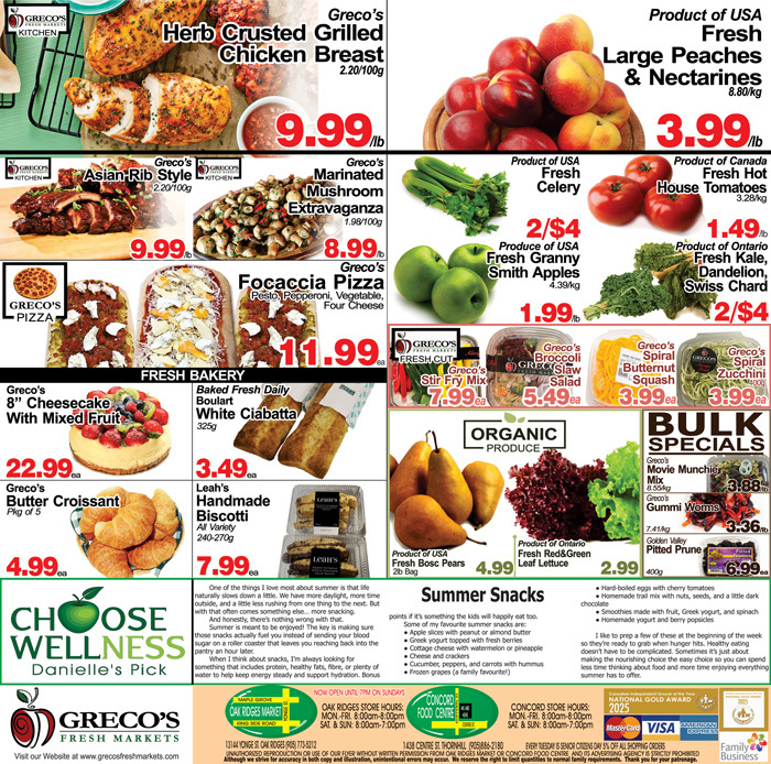 Greco's Fresh Markets flyer page 2 features a variety of fresh produce and bakery items. Highlights include Greco's Herb Crusted Chicken Breast for $9.99/lb, Greco's Asian Rib Style for $9.99/lb, and Greco's Marinated Mushroom Extravaganza for $8.99/lb. Focaccia Pizza is available for $11.99. Fresh produce includes USA Large Peaches & Nectarines for $3.99/lb, USA Fresh Celery for 2/$4, Fresh Hot House Tomatoes for $1.49/lb, USA Fresh Granny Smith Apples for $1.99/lb, and Ontario Fresh Kale, Dandelion, Swiss Chard for 2/$4. Bakery items include Greco's 8' Cheesecake With Mixed Fruit for $22.99, Baked Fresh Daily Boulet White Ciabatta for $3.49, and Greco's Butter Croissant Pkg of 5 for $4.99. Leah's Handmade Biscotti All Variety is $7.99. Fresh Cut items include Greco's Stir Fry Mix for $7.99ea, Greco's Broccoli Slaw for $5.49ea, Greco's Spiral Butternut Squash for $3.99ea, and Greco's Spiral Zucchini for $3.99ea. Organic Produce features USA Fresh Bosc Pears for $4.99 and Ontario Fresh Red & Green Leaf Lettuce for $2.99. Bulk Specials include Greco's Movie Muncher Mix for $3.88, Greco's Gummi Worms for $3.36, and Golden Valley Pitted Prune for $6.99. The page also features a 'Choose Wellness' section with Danielle's Pick and a 'Summer Snacks' section with recipe ideas. Store hours and locations for Oak Ridges Market and Concord Food Centre are listed, along with payment options, are listed at the bottom.
