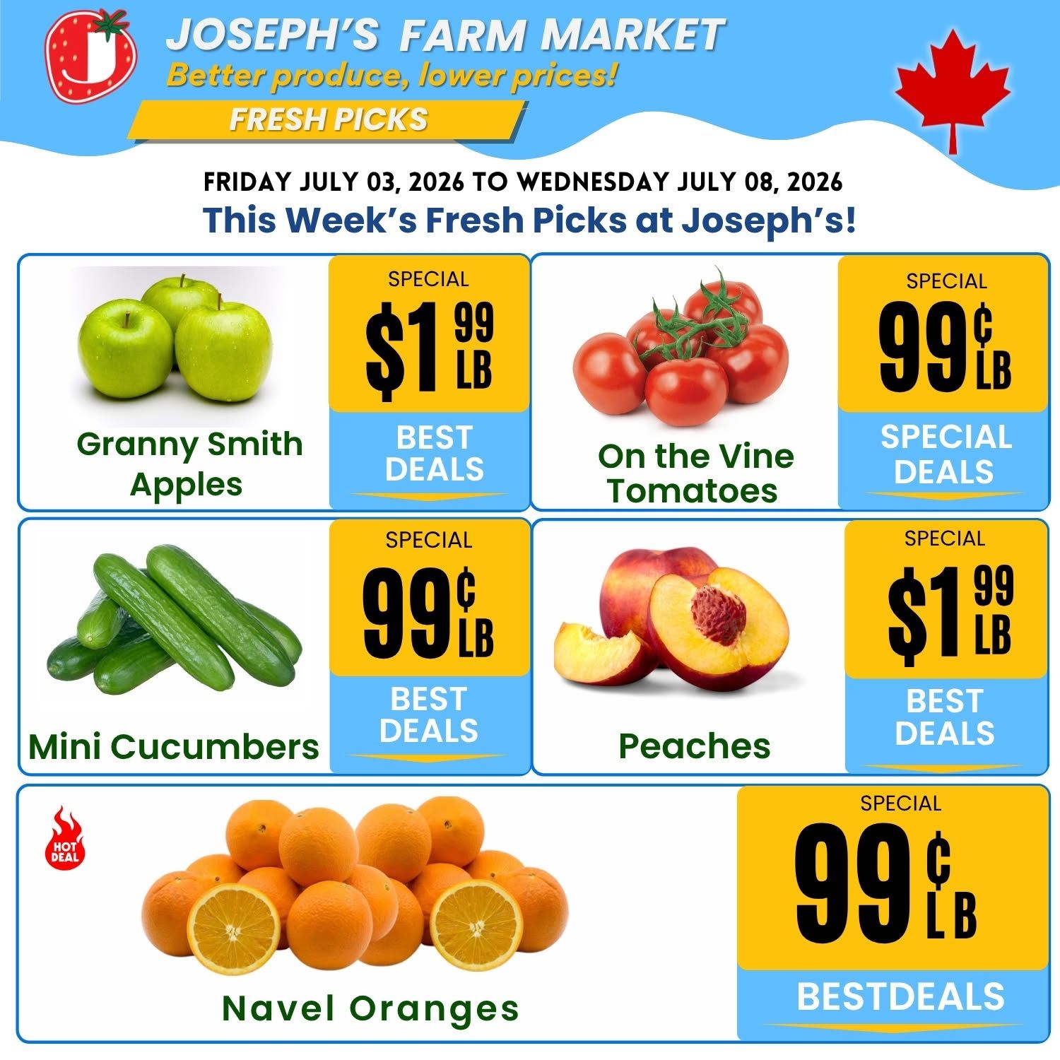 Joseph's Farm Market Weekly Flyer Specials, valid from Friday, July 03, 2026 to Wednesday, July 08, 2026. This week's fresh picks include Granny Smith Apples for $1.99 per pound, On the Vine Tomatoes for 99 cents per pound, Mini Cucumbers for 99 cents per pound, Peaches for $1.99 per pound, and Navel Oranges for 99 cents per pound. All items are featured as best deals or special deals.