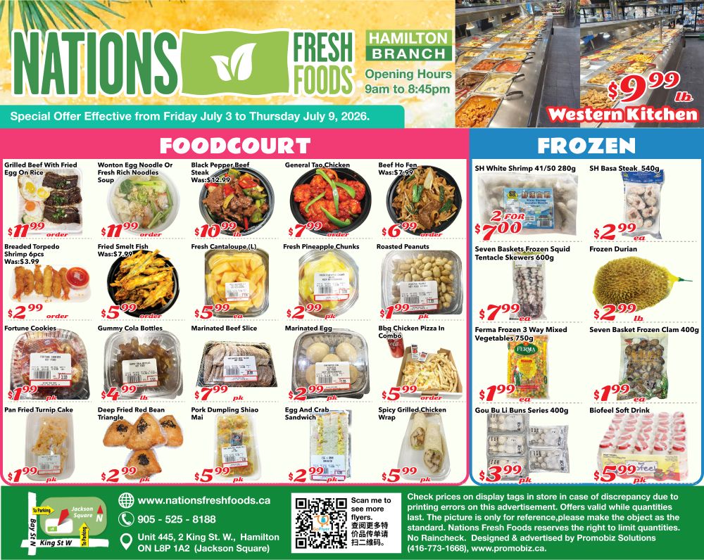 Nations Fresh Foods flyer for Hamilton, featuring Foodcourt and Frozen sections. Foodcourt specials include Grilled Beef With Fried Egg On Rice for $11.99, Wonton Egg Noodle Or Fresh Rich Noodles Soup for $11.99, Black Pepper Beef Steak for $10.99, General Tao Chicken for $7.99, and Beef Ho Fun for $6.99. Also available are Breaded Torpedo Shrimp 6pcs for $2.99, Fried Smelt Fish for $5.99 (was $7.99), Fresh Cantaloupe (L) for $5.99 ea, Fresh Pineapple Chunks for $2.99 pk, and Roasted Peanuts for $1.99 pk. Other foodcourt items are Fortune Cookies for $2.99, Gummy Cola Bottles for $4.99, Marinated Beef Slice for $7.99 pk, Marinated Egg for $2.99 pk, Pan Fried Turnip Cake for $1.99 pk, Deep Fried Red Bean Triangle for $2.99 pk, Pork Dumpling Shiao Mai for $5.99 pk, Egg And Crab Sandwich for $2.99 pk, and Spicy Grilled Chicken Wrap for $5.99. The Frozen section offers SH White Shrimp 41/50 280g for 2 for $7.00, SH Basa Steak 540g for $2.99 ea, Seven Baskets Frozen Squid Tentacle Skewers 600g for $7.99 ea, Frozen Durian for $2.99 lb, Seven Basket Frozen Clam 400g for $2.99 lb, Gou Bu Li Buns Series 400g for $1.99 pk, and Biofeel Soft Drink for $5.99 pk. The flyer is valid from Friday, July 3 to Thursday, July 9, 2026.