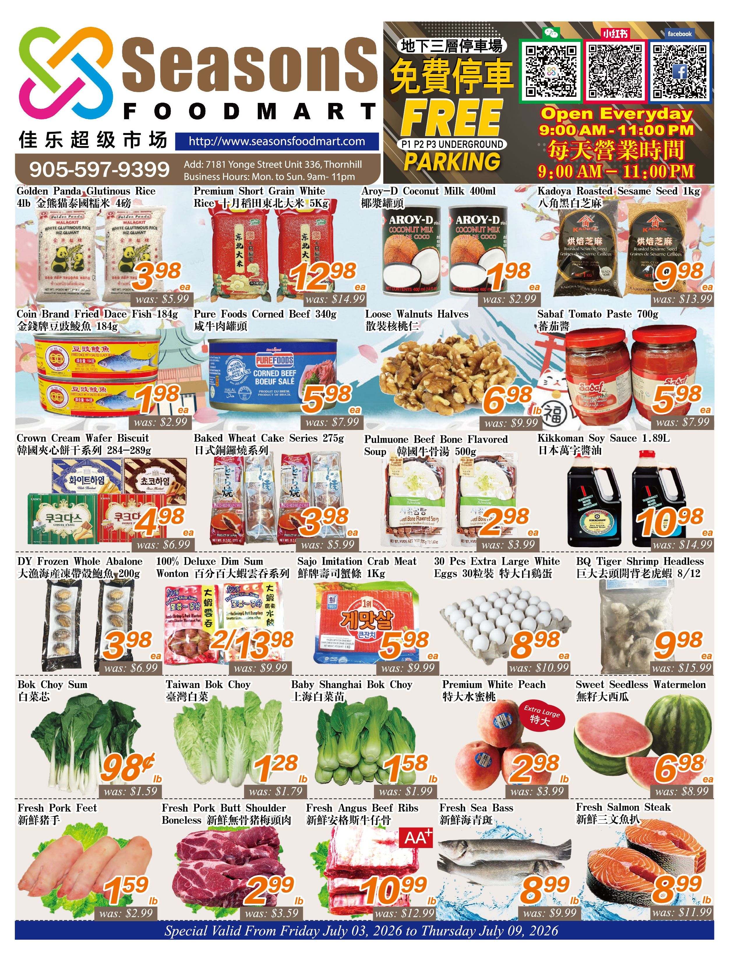 Seasons Foodmart weekly flyer specials page 1. Featured items include Golden Panda Glutinous Rice 4lb for $3.98 (was $5.99), Premium Short Grain White Rice 5kg for $12.98 (was $14.99), Aroy-D Coconut Milk 400ml for $1.98 (was $2.99), and Kadoya Roasted Sesame Seed 1kg for $9.98 (was $13.99). Also available are Coin Brand Fried Dace Fish 184g for $1.98 (was $2.99), Pure Foods Corned Beef 340g for $5.98 (was $7.99), Loose Walnuts Halves for $6.98/lb (was $9.99), and Sabaf Tomato Paste 700g for $5.98 (was $7.99). Sweet deals continue with Crown Cream Wafer Biscuit 284-289g for $4.98 (was $6.99), Baked Wheat Cake Series 275g for $3.98 (was $5.99), Pulmuone Beef Bone Flavored Soup 500g for $2.98 (was $3.99), and Kikkoman Soy Sauce 1.89L for $10.98 (was $14.99). Additional offers include DY Frozen Whole Abalone 200g for $3.98 (was $6.99), 100% Deluxe Dim Sum Wonton 2/13.98 (was $9.99), Sajo Imitation Crab Meat for $5.98, and 30 Pcs Extra Large White Eggs for $8.98. Fresh produce and meats are also on sale: Bok Choy Sum for $0.98/lb (was $1.59), Taiwan Bok Choy for $1.28/lb (was $1.79), Baby Shanghai Bok Choy for $1.58/lb (was $1.99), Premium White Peach for $2.98/lb (was $3.99), and Sweet Seedless Watermelon for $6.98 (was $8.99). Meat specials include Fresh Pork Feet for $1.59/lb (was $2.99), Fresh Pork Butt Shoulder Boneless for $2.99/lb (was $3.59), Fresh Angus Beef Ribs for $10.99/lb (was $12.99), Fresh Sea Bass for $8.99/lb (was $9.99), and Fresh Salmon Steak for $8.99/lb (was $11.99). Special valid from Friday July 03, 2026 to Thursday July 09, 2026.