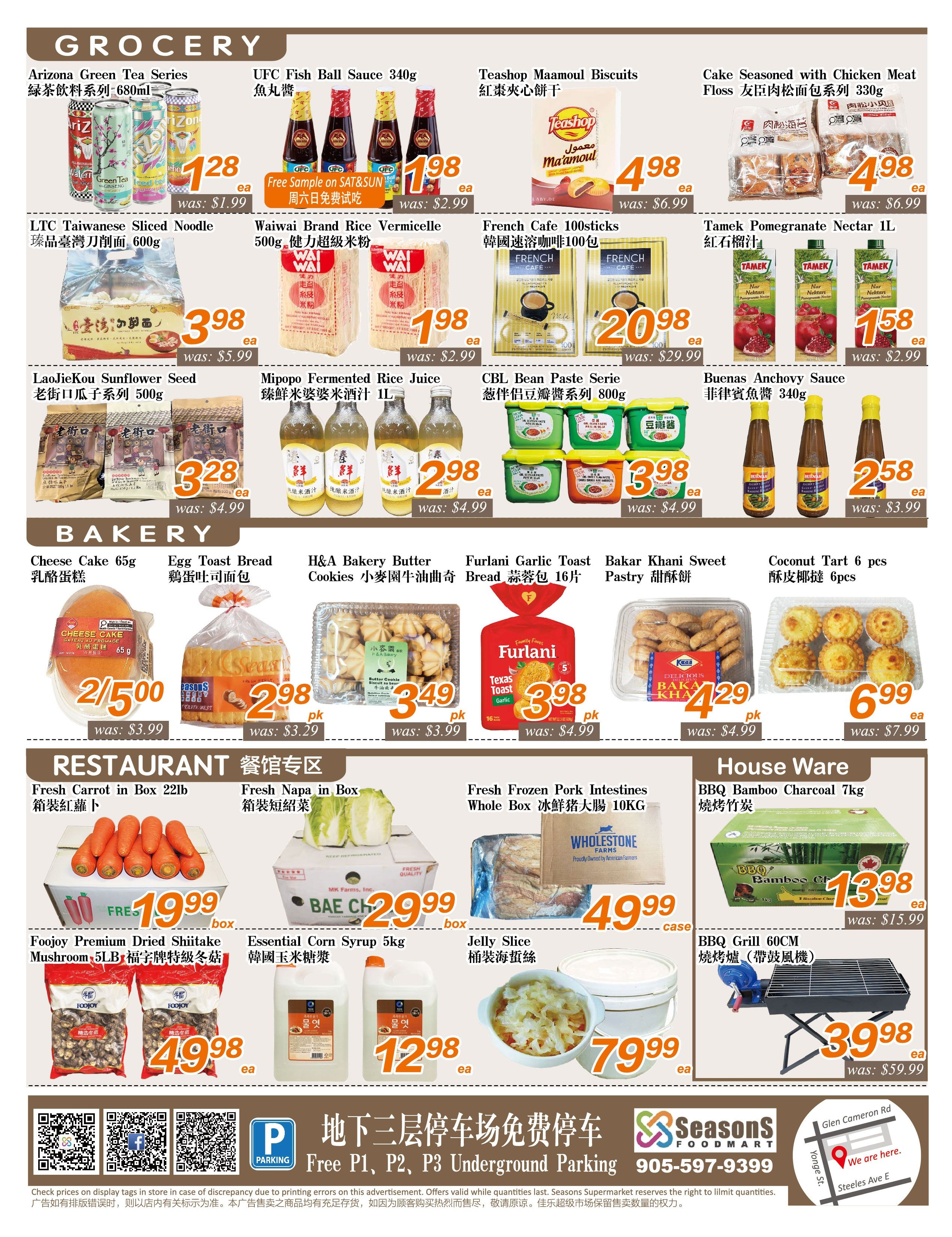 Seasons Foodmart weekly flyer specials, page 4. Grocery section features Arizona Green Tea Series 680ml for $1.28, UFC Fish Ball Sauce 340g for $1.98, Teashop Maamoul Biscuits for $4.98, and Cake Seasoned with Chicken Meat Floss 330g for $4.98. Also available are LTC Taiwanese Sliced Noodles 600g for $3.98, Waiwai Brand Rice Vermicelli 500g for $1.98, French Cafe 100sticks for $20.98, and Tamek Pomegranate Nectar 1L for $1.58. Additional grocery items include LaoJieKou Sunflower Seed 500g for $3.28, Mipopo Fermented Rice Juice 1L for $2.98, CBL Bean Paste Serie 800g for $3.98, and Buenas Anchovy Sauce 340g for $2.58. The Bakery section offers Cheese Cake 65g for 2/$5.00, Egg Toast Bread for $2.98 pk, H&A Bakery Butter Cookies for $3.49 pk, Furlani Garlic Toast Bread 16 slices for $3.98 pk, Bakar Khani Sweet Pastry for $4.29 pk, and Coconut Tart 6 pcs for $6.99 ea. The Restaurant section includes Fresh Carrot in Box 22lb for $19.99 box, Fresh Napa in Box for $29.99 box, and Fresh Frozen Pork Intestines Whole Box 10KG for $49.99 case. Other items are Foojoy Premium Dried Shiitake Mushroom 5LB for $49.98 ea, Essential Corn Syrup 5kg for $12.98 ea, Jelly Slice for $79.99 ea. The House Ware section features BBQ Bamboo Charcoal 7kg for $13.98 ea and BBQ Grill 60CM for $39.98 ea. The bottom of the page shows free underground parking P1, P2, P3 and contact information for Seasons Foodmart.