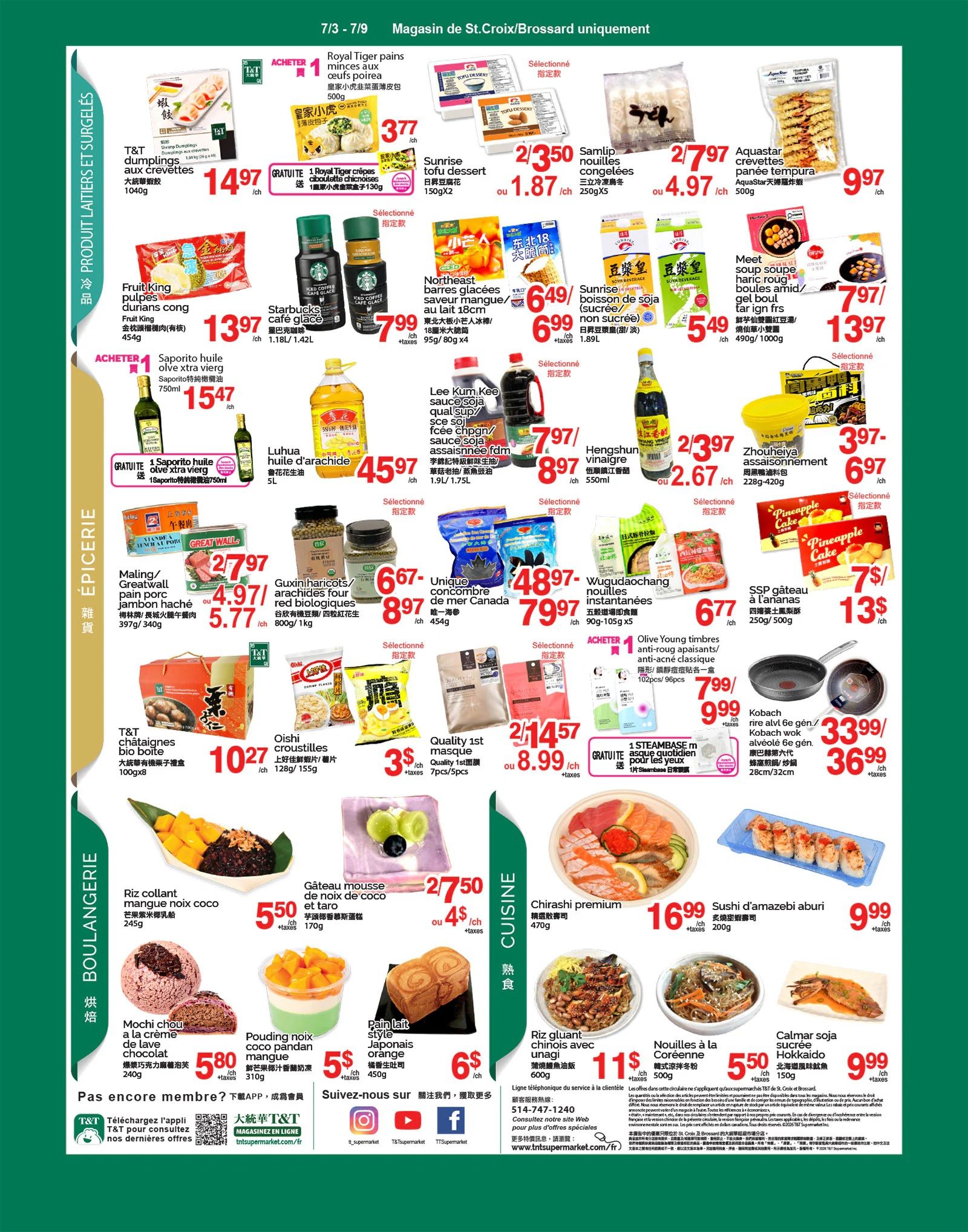 T&T Supermarket weekly flyer specials page 3 features a variety of food items. Highlights include T&T dumplings for $14.97, Royal Tiger crepes for $3.77, and Starbucks cafe glace for $7.99. Other featured products are Saporito olive extra vierg oil for $15.47, Luhua peanut oil for $45.97, and Maling/Greatwall pork ham for $4.97 or $5.77. Also available are Guxin haricots/arachides for $6.67 or $8.97, Samlip frozen noodles for $2.79 or $4.97, Aquastar tempura crevettes for $9.97, and Northeast glacées savour mangue/au lait for $6.49 or $6.99. Sunrise tofu dessert is $2/3.50 or $1.87, and Sunrise soy beverage is $5.49. Meet soup boules amid/gel boul tar ign frs are $7.97 or $13.97. Hengshun vinaigre is $2.39 or $2.67. Zhouheiya assortment is $3.97 or $6.97. SSP gâteau à l'ananas is $7 or $13. Olive Young anti-roug apaisants/anti-acné classique is $7.99 or $9.99. Kobach wok is $33.99 or $36.99. T&T chataignes bio boite are $10.27. Oishi croustilles are $3 or $8.99. Quality 1st masque is $2/14.57. 1 STEAMBASE masque quotidien pour les yeux is a free gift with purchase. Bakery items include Riz collant mangue noix coco for $5.50, Mochi chou a la crème de chocolat for $5.80, Pouding noix-coco pandan mangue for $5 or $6, and Pain lait style Japonais orange for $6. Cuisine section offers Chirashi premium for $16.99, Sushi d'amazebi aburi for $9.99, Riz gluant chinois avec unagi for $11, Nouilles à la Coréenne for $5.50, and Calmar soja sucrée Hokkaido for $9.99.