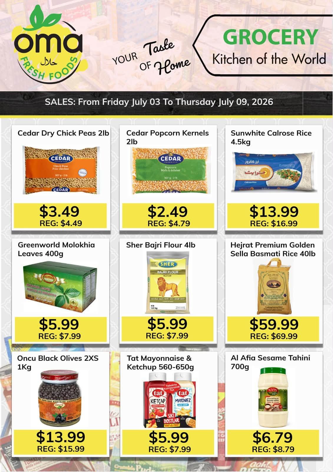 Oma Fresh Foods weekly flyer specials page 3, featuring grocery deals from Friday, July 3 to Thursday, July 9, 2026. Offers include Cedar Dry Chick Peas 2lb for $3.49 (regular $4.49), Cedar Popcorn Kernels 2lb for $2.49 (regular $4.79), Sunwhite Calrose Rice 4.5kg for $13.99 (regular $16.99), Greenworld Molokhia Leaves 400g for $5.99 (regular $7.99), Sher Bajri Flour 4lb for $5.99 (regular $7.99), and Hejrat Premium Golden Sella Basmati Rice 40lb for $59.99 (regular $69.99). Also featured are Oncu Black Olives 2XS 1kg for $13.99 (regular $15.99), Tat Mayonnaise & Ketchup 560-650g for $5.99 (regular $7.99), and Al Afia Sesame Tahini 700g for $6.79 (regular $8.79).