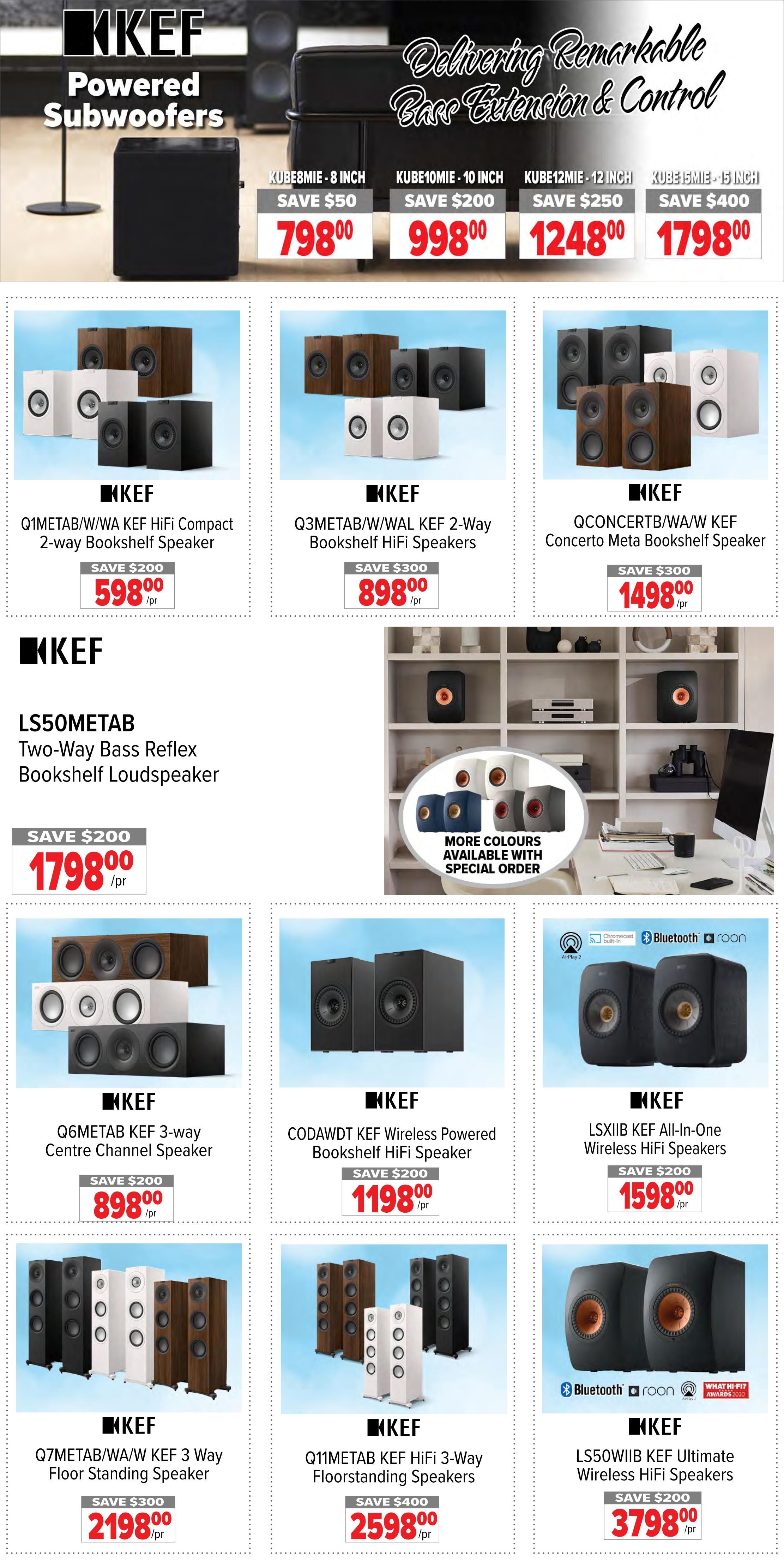 2001 Audio Video weekly flyer specials page 12 features KEF powered subwoofers and speakers. Top section showcases KEF Kube subwoofers with savings: Kube 8-inch for $798.00 (save $50), Kube 10-inch for $998.00 (save $200), Kube 12-inch for $1248.00 (save $250), and Kube 15-inch for $1798.00 (save $400). Below, KEF Q1METAB/W/WA KEF HiFi Compact 2-way bookshelf speakers are $598.00 (save $200). KEF Q3METAB/W/WAL KEF 2-Way bookshelf HiFi speakers are $898.00 (save $300). KEF QCONCERTB/WA/W KEF Concerto Meta bookshelf speakers are $1498.00 (save $300). The LS50METAB Two-Way Bass Reflex Bookshelf Loudspeaker is $1798.00 (save $200), with more colours available by special order. Further down, KEF Q6METAB KEF 3-way Centre Channel speaker is $898.00 (save $200). KEF CODAWDT KEF Wireless Powered bookshelf HiFi speakers are $1198.00 (save $200). KEF LSXIIB KEF All-In-One Wireless HiFi speakers are $1598.00 (save $200). Finally, KEF Q7METAB/WA/W KEF 3 Way Floor Standing speakers are $2198.00 (save $300). KEF Q11METAB KEF HiFi 3-Way Floorstanding speakers are $2598.00 (save $400). The LS50WIIB KEF Ultimate Wireless HiFi speakers are $3798.00 (save $200).