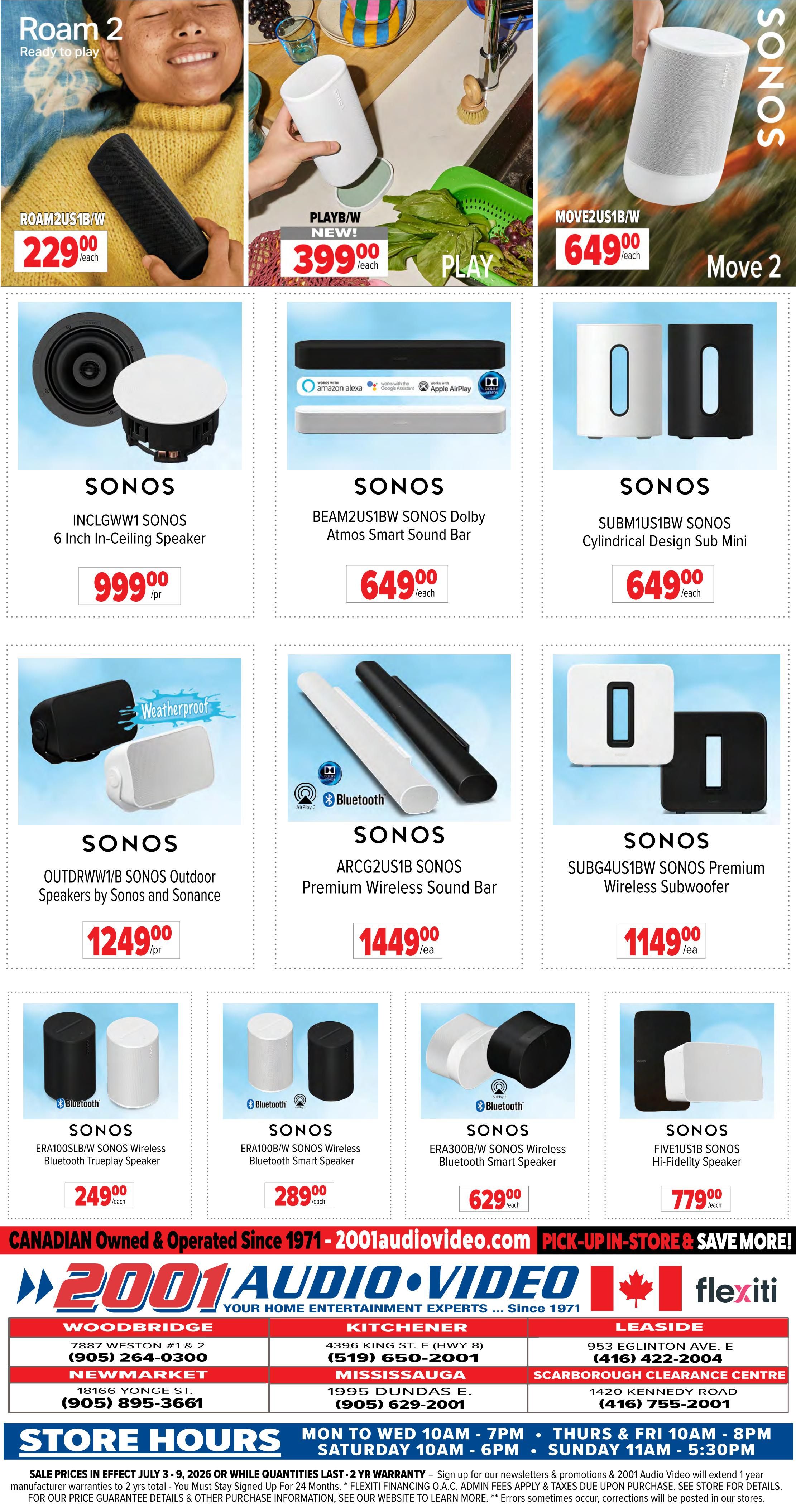 2001 Audio Video weekly flyer specials page 15 features a variety of Sonos audio products. Highlighted items include the Sonos Roam 2 for $229.00, the new Sonos Play for $399.00, and the Sonos Move 2 for $649.00. Also available are the Sonos INCLGWW1 6 Inch In-Ceiling Speaker for $999.00/pr, the Sonos BEAM2US1BW Dolby Atmos Smart Sound Bar for $649.00/each, and the SUBM1US1BW Sonos Cylindrical Design Sub Mini for $649.00/each. Further deals include the OUTDRWW1/B SONOS Outdoor Speakers by Sonos and Sonance for $1249.00/pr, the ARCG2US1B SONOS Premium Wireless Sound Bar for $1449.00/ea, and the SUBG4US1BW SONOS Premium Wireless Subwoofer for $1149.00/ea. Additionally, find the SONOS ERA100SLB/W SONOS Wireless Bluetooth Trueplay Speaker for $249.00/each, the SONOS ERA100B/W SONOS Wireless Bluetooth Smart Speaker for $289.00/each, and the SONOS ERA300B/W SONOS Wireless Bluetooth Smart Speaker for $629.00/each. The page also features the SONOS FIVE1US1B SONOS Hi-Fidelity Speaker for $779.00/each. The flyer includes store locations and hours for Woodbridge, Kitchener, Newmarket, Mississauga, Leaside, and Scarborough Clearance Centre. Sale prices are valid July 3-9, 2026, or while quantities last.