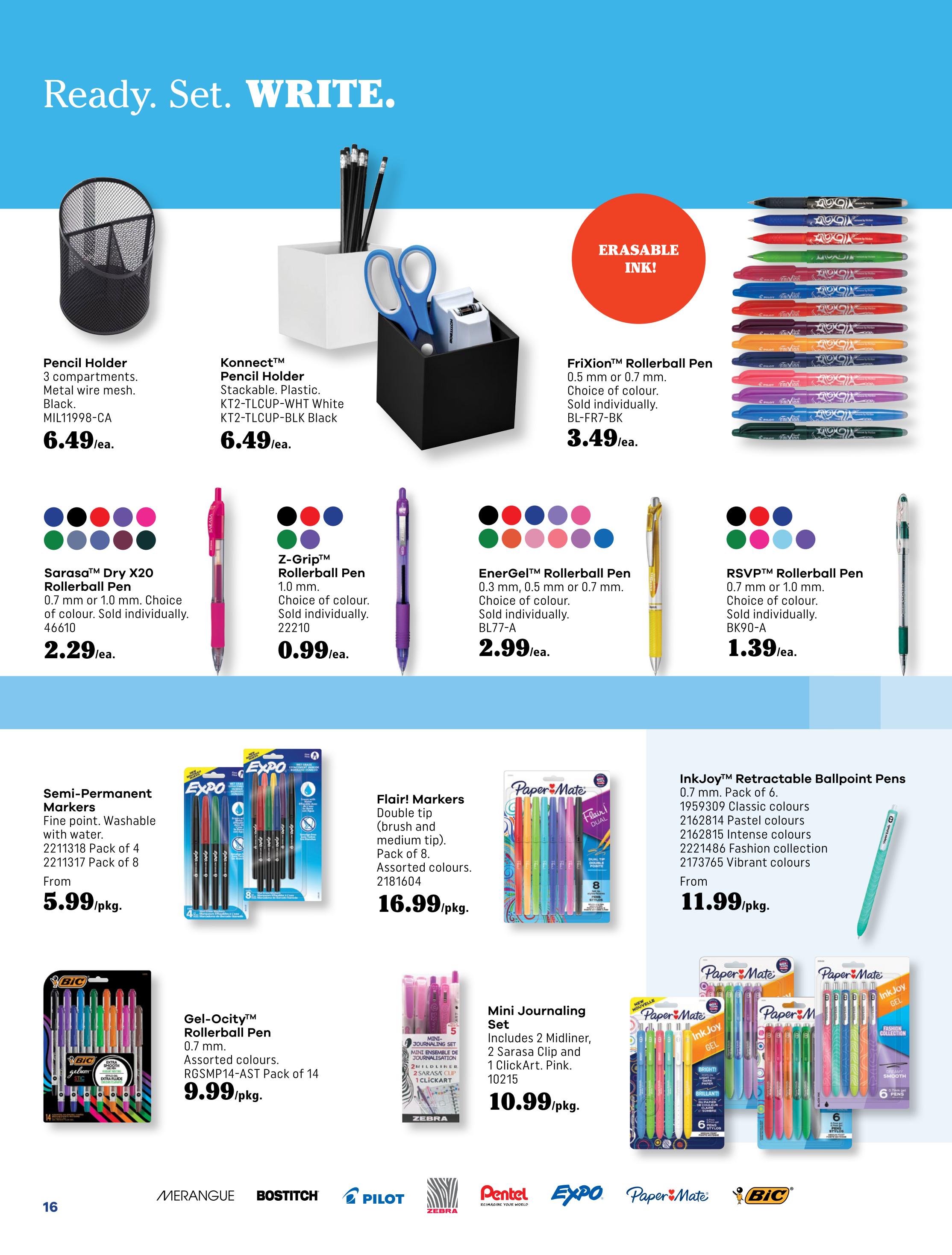Covey Basics flyer page 16 features a variety of writing instruments and organizers. Products include a black mesh Pencil Holder with 3 compartments for $6.49, a Konnect Pencil Holder in white and black for $6.49, and FriXion Rollerball Pens in 0.5 mm or 0.7 mm for $3.49 each, featuring erasable ink. Also available are Sarasa Dry X20 Rollerball Pens for $2.29 each, Z-Grip Rollerball Pens for $0.99 each, EnerGel Rollerball Pens for $2.99 each, and RSVP Rollerball Pens for $1.39 each. The page also showcases Expo Semi-Permanent Markers, available in packs of 4 for $5.99 and packs of 8 for $5.99. Flair Markers with a double tip are offered for $16.99 per pack of 8. BIC Gel-Ocity Rollerball Pens in assorted colours are priced at $9.99 per pack of 14. A Mini Journaling Set with 2 Midliners, 2 Sarasa Clips, and 1 ClickArt pen in pink is available for $10.99. Additionally, InkJoy Retractable Ballpoint Pens in 0.7 mm are featured, with packs of 6 Classic colours, Pastel colours, Intense colours, Fashion collection, and Vibrant colours starting from $11.99 per pack.