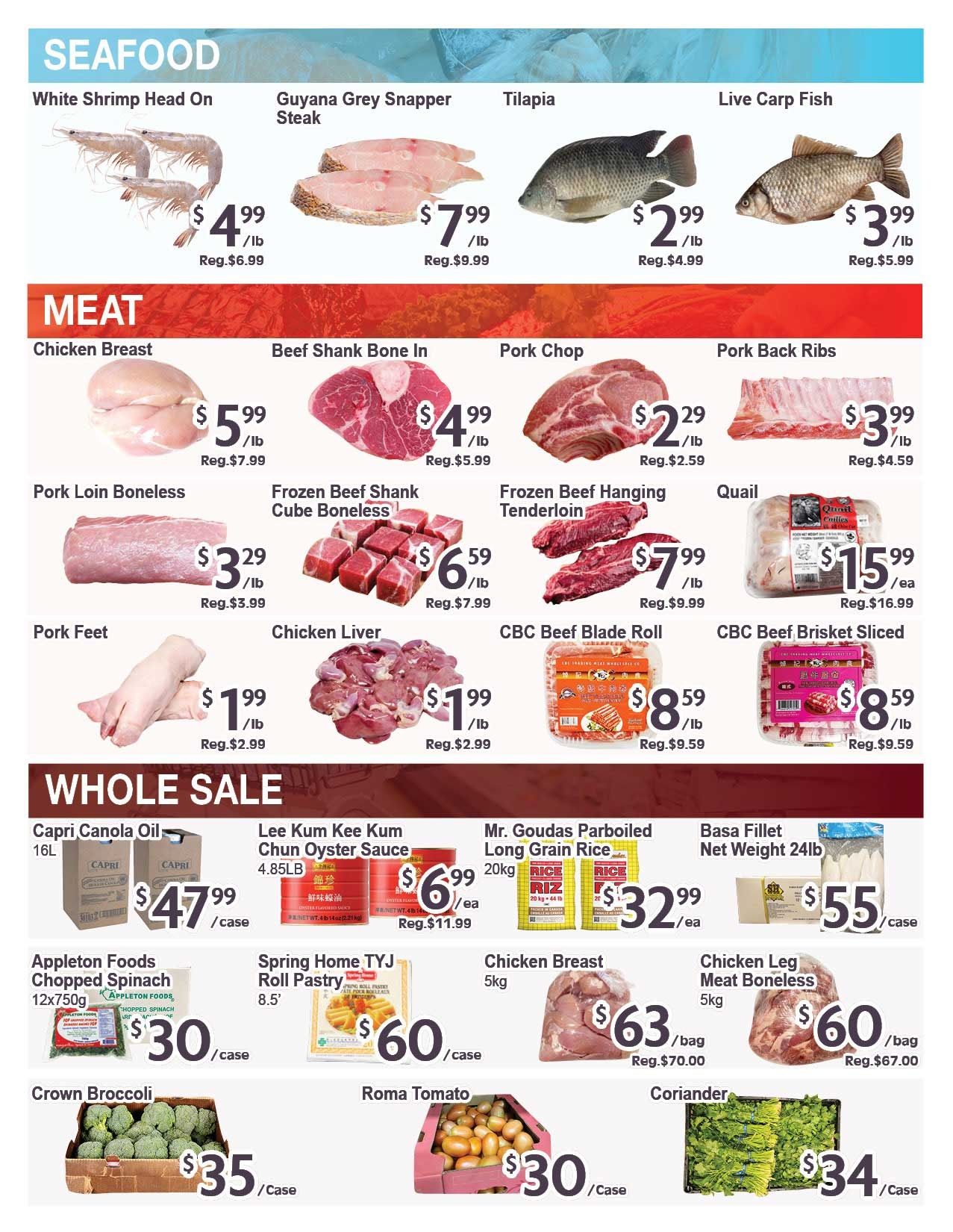 Blue Sky Supermarket weekly flyer specials page 2 features a variety of seafood, meat, and whole sale items. Seafood includes White Shrimp Head On for $4.99/lb, Guyana Grey Snapper Steak for $7.99/lb, Tilapia for $2.99/lb, and Live Carp Fish for $3.99/lb. Meat selections include Chicken Breast for $5.99/lb, Beef Shank Bone In for $4.99/lb, Pork Chop for $2.29/lb, Pork Back Ribs for $3.99/lb, Pork Loin Boneless for $3.29/lb, Frozen Beef Shank Cube Boneless for $6.59/lb, Frozen Beef Hanging Tenderloin for $7.99/lb, and Quail for $15.99/ea. Also available are Pork Feet for $1.99/lb, Chicken Liver for $1.99/lb, CBC Beef Blade Roll for $8.59/lb, and CBC Beef Brisket Sliced for $8.59/lb. Whole sale items include Capri Canola Oil 16L for $47.99/case, Lee Kum Kee Chum Chun Oyster Sauce 4.85LB for $6.99/ea, Mr. Goudas Parboiled Long Grain Rice 20kg for $32.99/ea, and Basa Fillet Net Weight 24lb for $55/case. Additional whole sale items are Appleton Foods Chopped Spinach 12x750g for $30/case, Spring Home TYJ Roll Pastry 8.5' for $60/case, Chicken Breast 5kg for $63/bag, and Chicken Leg Meat Boneless 5kg for $60/bag. Fresh produce includes Crown Broccoli for $35/case, Roma Tomato for $30/case, and Coriander for $34/case.