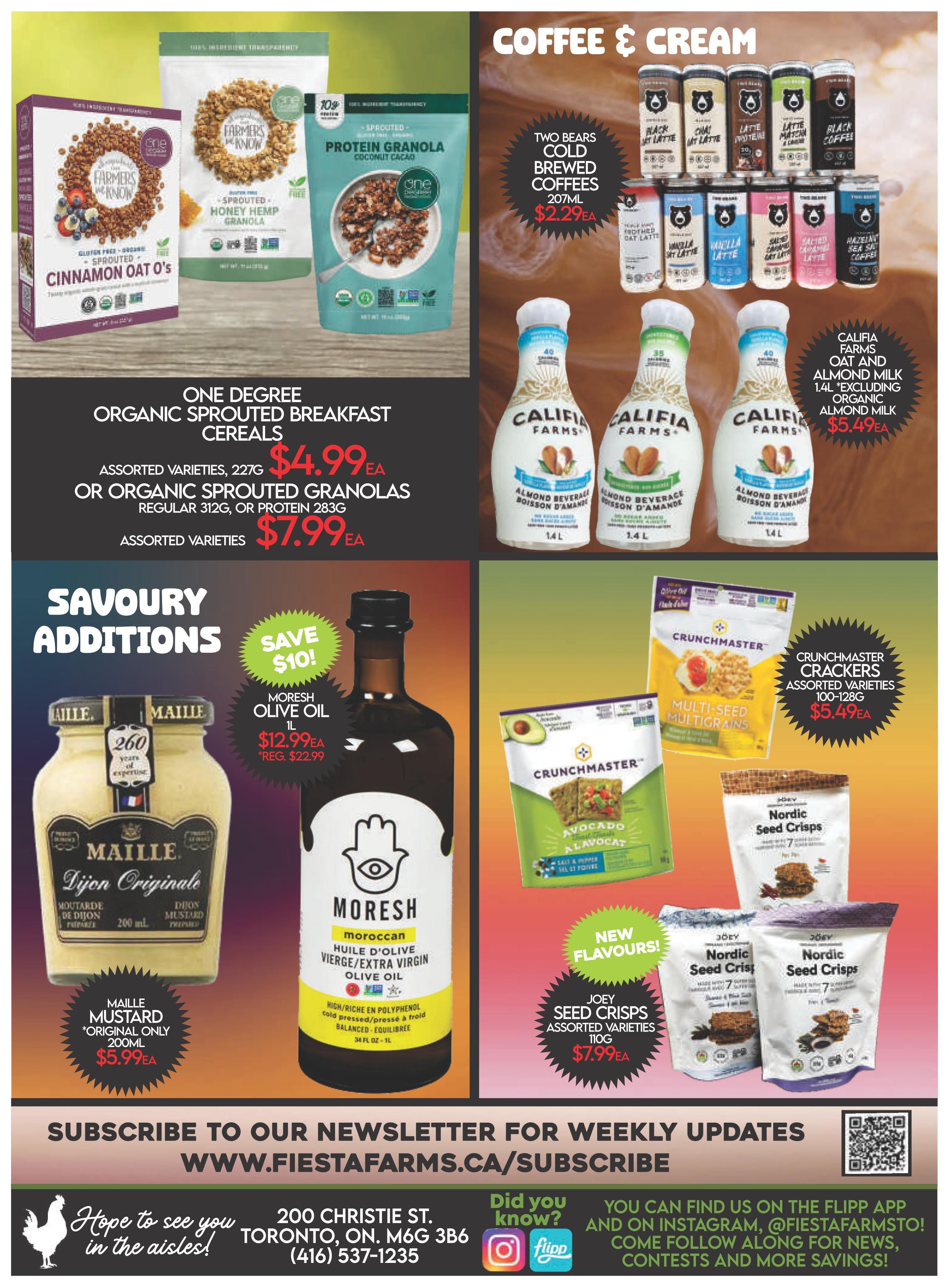 Fiesta Farms weekly flyer specials page 3 features One Degree Organic Sprouted Breakfast Cereals in assorted varieties, 227g for $4.99ea, or Organic Sprouted Granolas, regular 312g or protein 283g, for $7.99ea. Also featured are Two Bears Cold Brewed Coffees, 207ml, for $2.29ea, and Califia Farms Oat and Almond Milk, 1.4L, for $5.49ea. Savoury additions include Maille Mustard, original only, 200ml, for $5.99ea, and Moresh Moroccan Extra Virgin Olive Oil, 1L, on sale for $12.99ea (regular $22.99ea), with a $10 savings. Crunchmaster Crackers in assorted varieties, 100-128g, are $5.49ea. New flavours of Joey Seed Crisps in assorted varieties, 110g, are $7.99ea. The flyer also includes a section to subscribe to their newsletter at www.fiestafarms.ca/subscribe and information about finding them on the Flipp app and Instagram @fiestafarms to follow for news, contests, and more savings.
