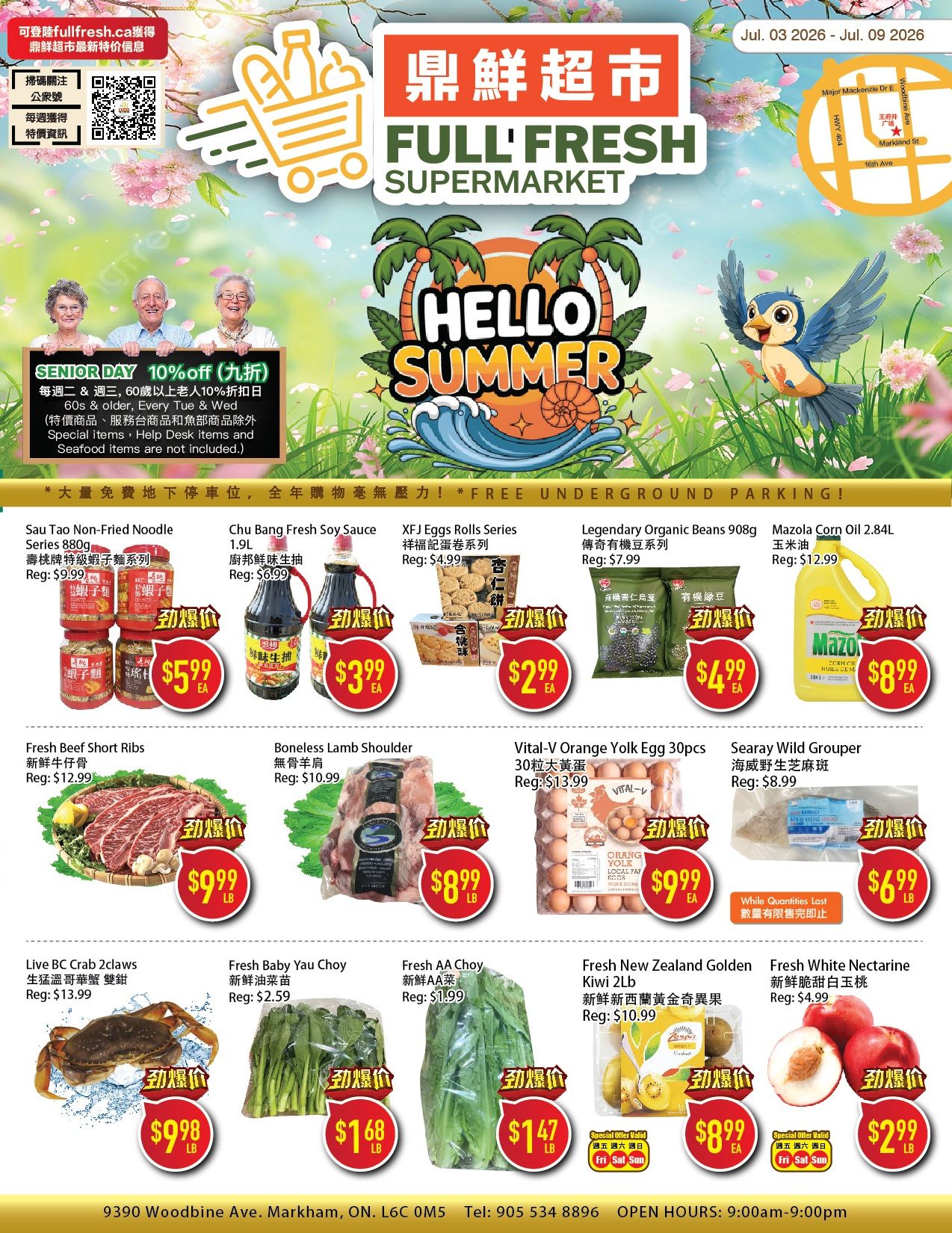 Full Fresh Supermarket weekly flyer specials valid July 3 to July 9, 2026. Page 1 features a 'Hello Summer' theme with various grocery deals. Senior Day offers 10% off for individuals aged 60 and older every Tuesday and Wednesday, excluding special items, help desk items, and seafood. Free underground parking is available. Featured products include Sau Tao Non-Fried Noodle Series 880g for $5.99 (Reg: $9.99), Chu Bang Fresh Soy Sauce 1.9L for $3.99 (Reg: $6.99), XFJ Eggs Rolls Series for $2.99 (Reg: $4.99), Legendary Organic Beans 908g for $4.99 (Reg: $7.99), and Mazola Corn Oil 2.84L for $8.99 (Reg: $12.99). Also on sale are Fresh Beef Short Ribs for $9.99/lb (Reg: $12.99), Boneless Lamb Shoulder for $8.99/lb (Reg: $10.99), Vital-V Orange Yolk Egg 30pcs for $9.99 (Reg: $13.99), and Searay Wild Grouper for $6.99/lb (Reg: $8.99). Additional deals include Live BC Crab 2claws for $9.98/lb (Reg: $13.99), Fresh Baby Yau Choy for $1.68/lb (Reg: $2.59), Fresh AA Choy for $1.47/lb (Reg: $1.99), Fresh New Zealand Golden Kiwi 2lb for $8.99 (Special Offer Valid Fri-Sat-Sun), and Fresh White Nectarine for $2.99/lb (Special Offer Valid Fri-Sat-Sun). The store is located at 9390 Woodbine Ave., Markham, ON, L6C 0M5, with phone number 905 534 8896 and open hours from 9:00 am to 9:00 pm.