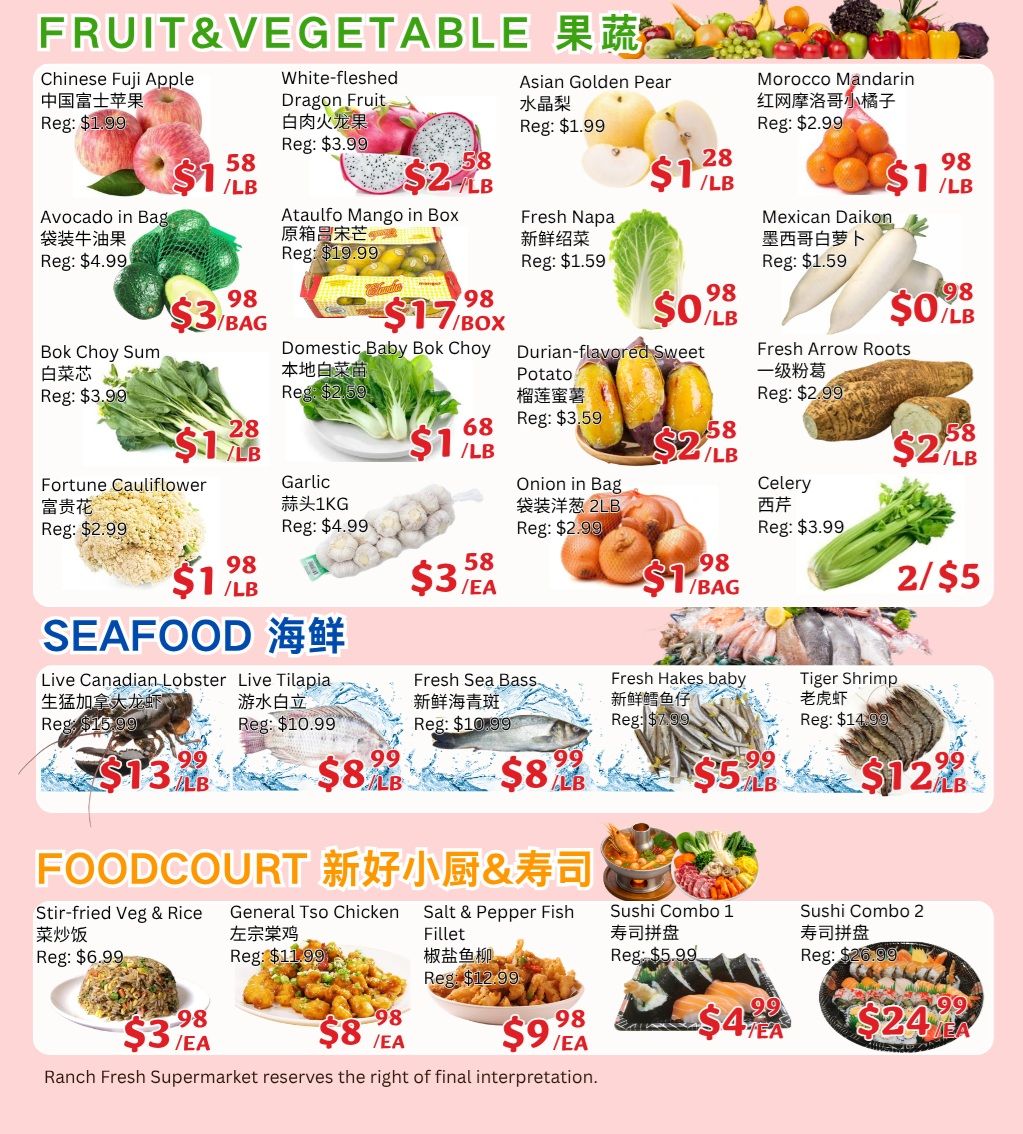 Ranch Fresh Supermarket weekly flyer specials page 3 features a variety of fruits and vegetables including Chinese Fuji Apples for $1.58/lb, White-fleshed Dragon Fruit for $2.58/lb, Asian Golden Pears for $1.28/lb, and Morocco Mandarins for $1.98/lb. Also available are Avocados in a bag for $3.98/bag, Ataulfo Mangoes in a box for $17.98/box, Fresh Napa for $1.59/lb, and Mexican Daikon for $1.59/lb. Other produce includes Bok Choy Sum for $1.28/lb, Domestic Baby Bok Choy for $1.68/lb, Durian-flavoured Sweet Potatoes for $2.58/lb, and Fresh Arrow Roots for $2.58/lb. Fortune Cauliflower is $1.98/lb, Garlic 1KG is $3.58/ea, and Onions in a bag (2LB) are $1.98/bag. Celery is priced at 2 for $5. The seafood section offers Live Canadian Lobster for $13.99/lb, Live Tilapia for $8.99/lb, Fresh Sea Bass for $8.99/lb, Fresh Hakes baby for $5.99/lb, and Tiger Shrimp for $12.99/lb. The food court section includes Stir-fried Veg & Rice for $3.98/ea, General Tso Chicken for $8.98/ea, Salt & Pepper Fish Fillet for $9.98/ea, Sushi Combo 1 for $4.79/ea, and Sushi Combo 2 for $24.99/ea.