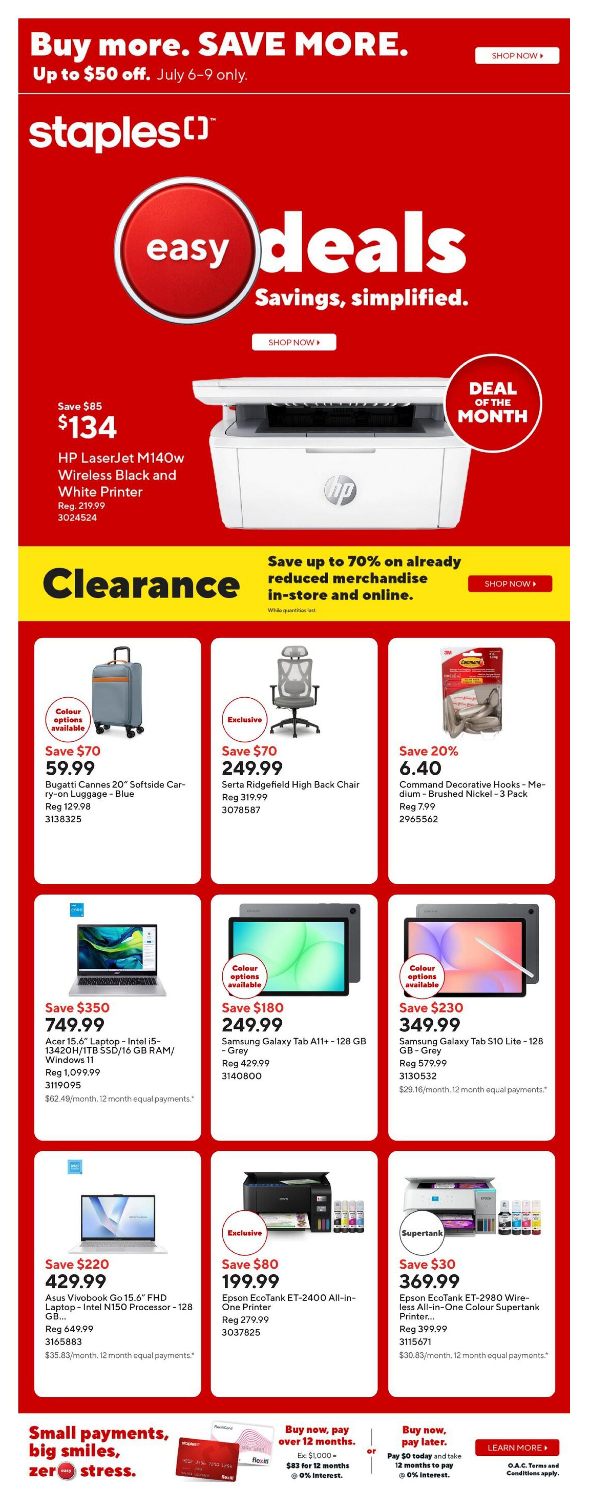 Staples weekly flyer specials. Buy more, save more, up to $50 off, July 6-9 only. Featured deal of the month is the HP LaserJet M140w Wireless Black and White Printer, on sale for $134 (regularly $219.99), a saving of $85. The flyer also highlights clearance savings up to 70% off reduced merchandise. Other deals include the Bugatti Cannes 20' Softside Carry-on Luggage - Blue for $59.99 (save $70), the Serta Ridgefield High Back Chair for $249.99 (save $70), and Command Decorative Hooks - Medium - Brushed Nickel - 3 Pack for $6.40 (save 20%). Electronics deals feature the Acer 15.6' Laptop - Intel i5-13420H/1TB SSD/16 GB RAM/Windows 11 for $429.99 (save $220), Samsung Galaxy Tab A11+ - 128 GB - Grey for $249.99 (save $180), and Samsung Galaxy Tab S10 Lite - 128 GB - Grey for $349.99 (save $230). Also available are the Epson EcoTank ET-2400 All-in-One Printer for $199.99 (save $80) and the Epson EcoTank ET-2980 Wireless All-in-One Colour Supertank Printer for $369.99 (save $30). The flyer also promotes payment options including buy now, pay over 12 months with 0% interest.