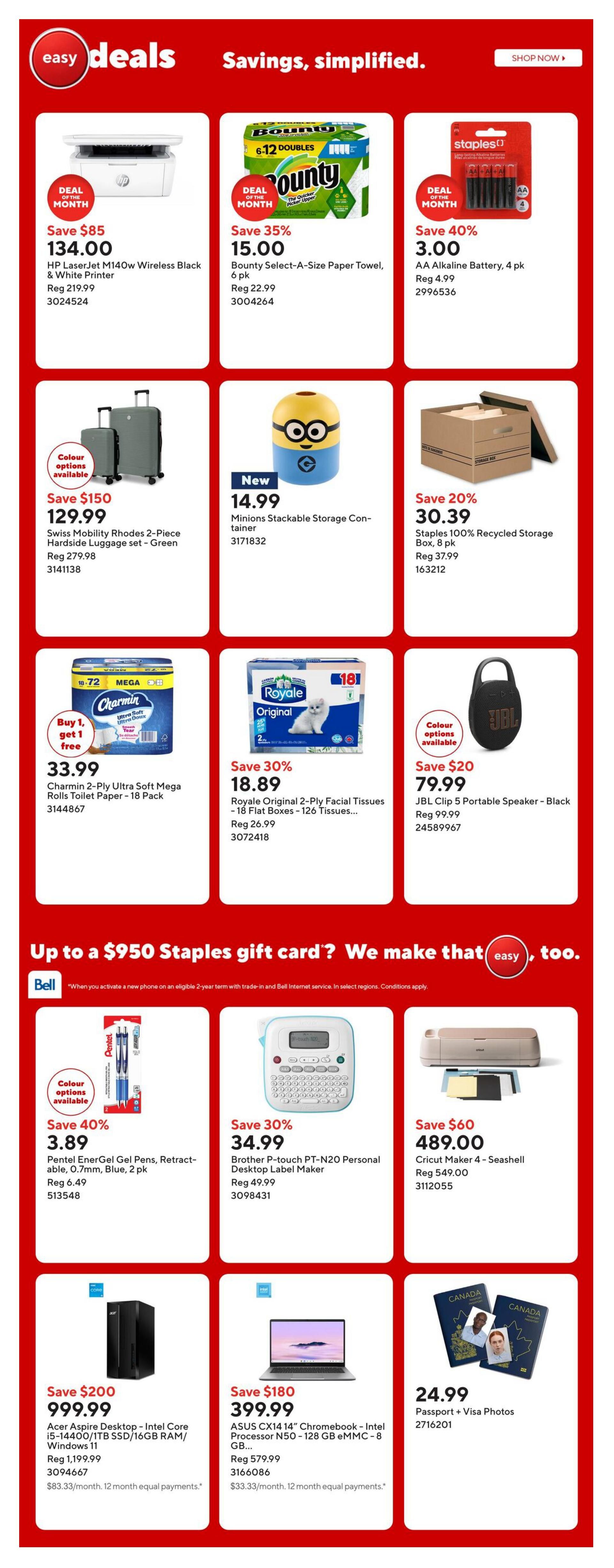 Staples Weekly Flyer Specials Page 2. Deals include: HP LaserJet M140w Wireless Black & White Printer for $134.00 (Save $85), Bounty Select-A-Size Paper Towel, 6 pk for $15.00 (Save 35%), AA Alkaline Battery, 4 pk for $3.00 (Save 40%). Also featured are Swiss Mobility Rhodes 2-Piece Hardside Luggage set - Green for $129.99 (Save $150), Minions Stackable Storage Container for $14.99, and Staples 100% Recycled Storage Box, 8 pk for $30.39 (Save 20%). Additional offers include Charmin 2-Ply Ultra Soft Mega Rolls Toilet Paper - 18 Pack for $33.99 (Buy 1, get 1 free), Royale Original 2-Ply Facial Tissues - 18 Flat Boxes - 126 Tissues for $18.89 (Save 30%), and JBL Clip 5 Portable Speaker - Black for $79.99 (Save $20). The flyer also promotes up to a $950 Staples gift card with Bell. Other deals are Pentel EnerGel Gel Pens, Retractable, 0.7mm, Blue, 2 pk for $3.89 (Save 40%), Brother P-touch PT-N20 Personal Desktop Label Maker for $34.99 (Save 30%), Cricut Maker 4 - Seashell for $489.00 (Save $60), Acer Aspire Desktop - Intel Core i5-14400/1TB SSD/16GB RAM/Windows 11 for $999.99 (Save $200), ASUS CX14 14' Chromebook - Intel Processor N50 - 128 GB eMMC - 8 GB... for $399.99 (Save $180), and Passport + Visa Photos for $24.99.