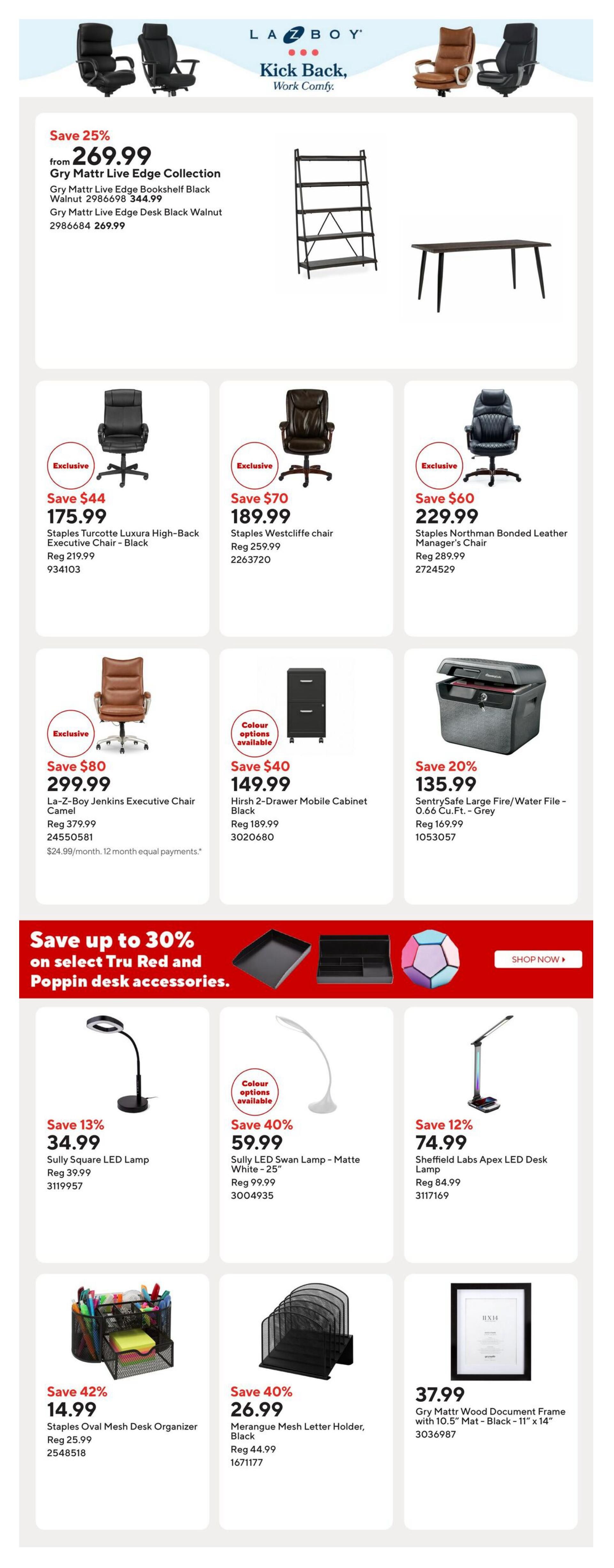 Staples weekly flyer specials page 10 features La-Z-Boy office chairs with a 'Kick Back, Work Comfy' promotion. Featured are Gry Mattr Live Edge Collection items including a Bookshelf in Black for $344.99 and a Desk in Walnut for $269.99, with a starting price of $269.99 and a 25% saving. Also shown are a bookshelf and a table. Several office chairs are on sale: Staples Turcotte Luxura High-Back Executive Chair in Black for $175.99 (Save $44), Staples Westcliffe chair in Brown for $189.99 (Save $70), and Staples Northman Bonded Leather Manager's Chair in Black for $229.99 (Save $60). Other furniture includes a La-Z-Boy Jenkins Executive Chair in Camel for $299.99 (Save $80) and a Hirsh 2-Drawer Mobile Cabinet in Black for $149.99 (Save $40). A SentrySafe Large Fire/Water File - 0.66 Cu.Ft. - Grey is available for $135.99 (Save 20%). The flyer also highlights savings up to 30% on select Tru Red and Poppin desk accessories. Desk accessories on sale include the Sully Square LED Lamp for $34.99 (Save 13%), Sully LED Swan Lamp - Matte White - 25' for $59.99 (Save 40%), and Sheffield Labs Apex LED Desk Lamp for $74.99 (Save 12%). Desk organizers are also featured: Staples Oval Mesh Desk Organizer for $14.99 (Save 42%) and Merangue Mesh Letter Holder, Black for $26.99 (Save 40%). Finally, a Gry Mattr Wood Document Frame with 10.5' Mat - Black - 11' x 14' is priced at $37.99.