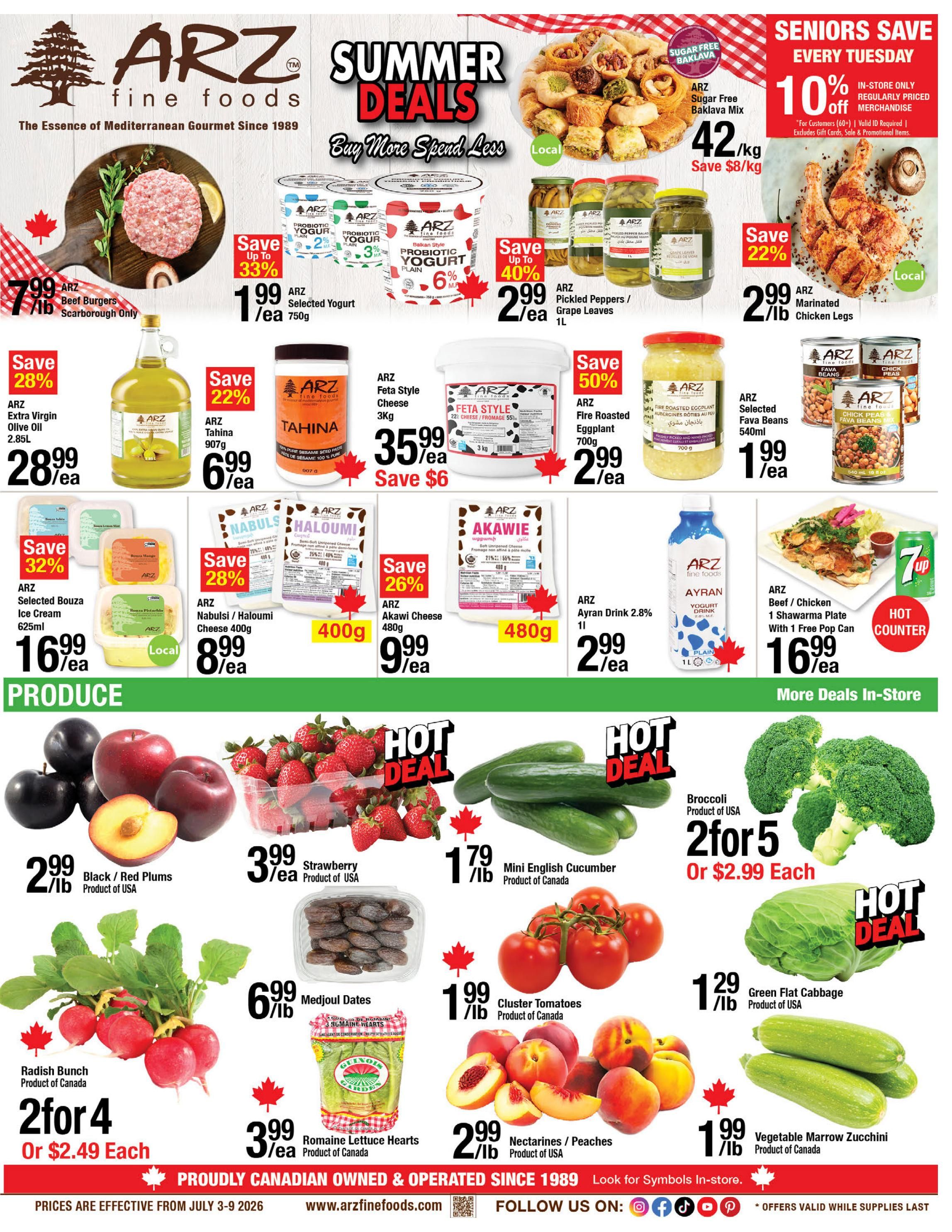 ARZ Fine Foods Weekly Flyer Specials page 1 features summer deals. Top section highlights include ARZ Beef Burgers at $7.99/lb, save up to 33% on ARZ Selected Yogurt at $1.99/ea (750g), save 28% on ARZ Extra Virgin Olive Oil at $28.99/ea (2.85L), save 22% on ARZ Tahini at $6.99/ea (907g), save 50% on ARZ Fire Roasted Eggplant at $2.99/ea (700g), save 22% on ARZ Marinated Chicken Legs at $2.99/lb. Also featured are ARZ Sugar Free Baklava Mix at $42/kg (save $8/kg), ARZ Pickled Peppers / Grape Leaves at $2.99/ea (1L), ARZ Feta Style Cheese at $35.99/ea (3kg, save $6), ARZ Selected Bouza Ice Cream at $16.99/ea (625ml), save 28% on ARZ Nabulsi / Haloumi Cheese at $8.99/ea (400g), save 26% on ARZ Akawi Cheese at $9.99/ea (480g), and ARZ Ayran Drink at $2.99/ea (1L). A hot counter special is ARZ Beef / Chicken Shawarma Plate with 1 Free Pop Can for $16.99/ea. Seniors save 10% off in-store every Tuesday on regularly priced merchandise. The Produce section includes Black / Red Plums at $2.99/lb, Strawberries at $3.99/ea, Mini English Cucumbers at $1.79/lb, Radish Bunch at 2 for $4 or $2.49 each, Medjoul Dates at $6.99/lb, Romaine Lettuce Hearts at $3.99/ea, Nectarines / Peaches at $2.99/lb, Broccoli at 2 for $5 or $2.99 each, and Green Flat Cabbage at $1.29/lb. Vegetable Marrow Zucchini is $1.99/lb. Prices are effective July 3-9, 2026.