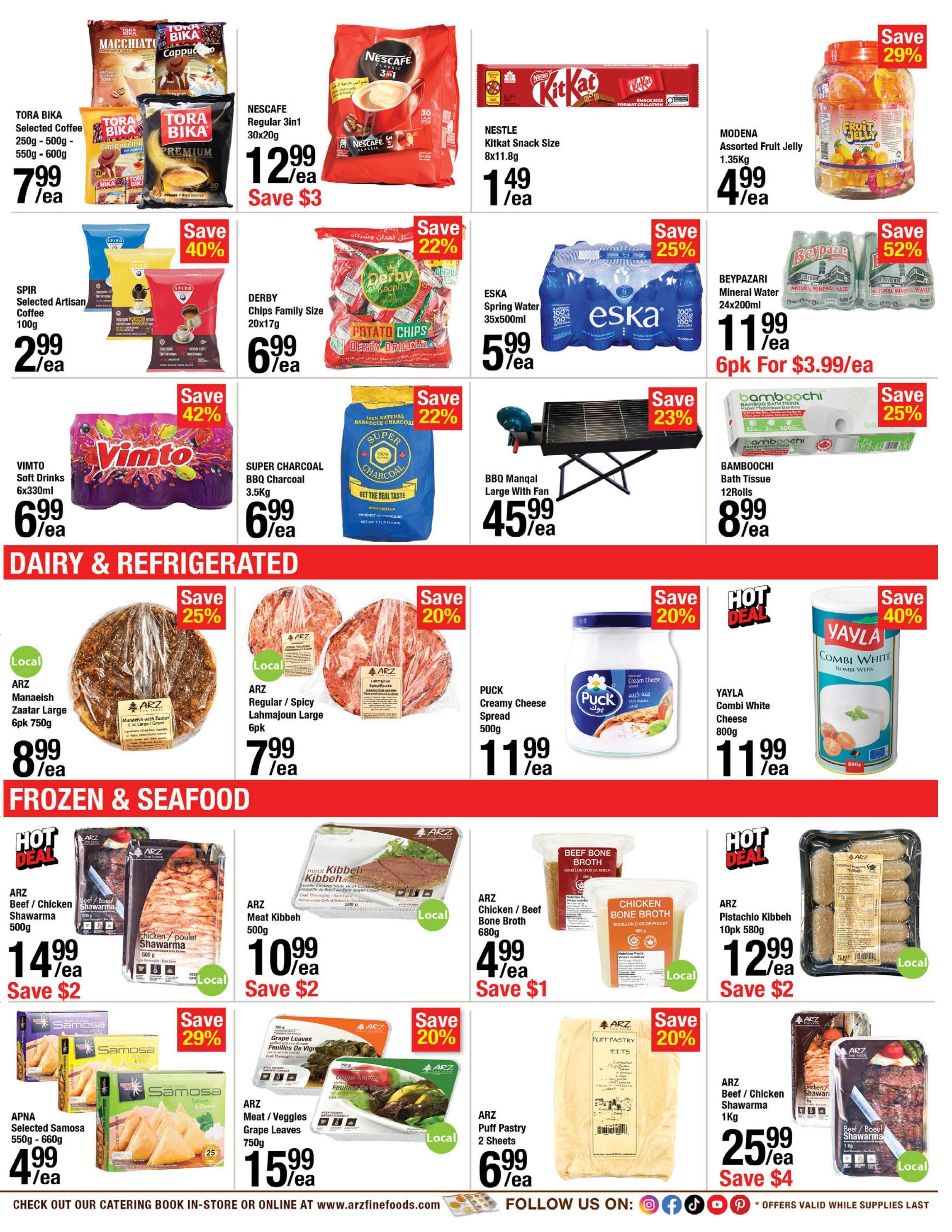 ARZ Fine Foods weekly flyer specials, page 3. Featured items include Tora Bika coffee (250g-600g) for $7.99/ea, Nescafe Regular 3in1 (30x20g) for $12.99/ea, saving $3. Nestle Kit Kat snack size (8x11.8g) for $1.49/ea. Spir Selected Artisan Coffee (100g) is $2.99/ea with a 40% saving. Derby Chips Family Size (20x17g) are $6.99/ea, saving 22%. Eska Spring Water (35x500ml) is $5.99/ea, saving 25%. Vimto Soft Drinks (6x330ml) are $6.99/ea, saving 42%. Super Charcoal BBQ Charcoal (3.5kg) is $6.99/ea, saving 22%. Modana Assorted Fruit Jelly (1.35kg) is $4.99/ea, saving 29%. Beypazari Mineral Water (24x200ml) is $11.99/ea, with 6pk for $3.99/ea, saving 52%. Bamboocchi Bath Tissue (12 Rolls) is $8.99/ea, saving 25%. A BBQ Mangal Large with Fan is $45.99/ea, saving 23%. In Dairy & Refrigerated, ARZ Manaeesh Zaatar Large (6pc 750g) is $8.99/ea, saving 25%. ARZ Regular/Spicy Lahmajoun Large (6pk) is $7.99/ea, saving 20%. Puck Creamy Cheese Spread (500g) is $11.99/ea, saving 20%. Yayla Combi White Cheese (800g) is $11.99/ea, saving 40%. In Frozen & Seafood, ARZ Beef/Chicken Shawarma (500g) is $14.99/ea, saving $2. ARZ Meat Kibbeh (500g) is $10.99/ea, saving $2. ARZ Chicken/Beef Bone Broth (680g) is $4.99/ea, saving $1. APNA Selected Samosa (550g-660g) is $4.99/ea, saving 29%. ARZ Meat/Veggies Grape Leaves (750g) are $15.99/ea, saving 20%. ARZ Puff Pastry (2 Sheets) is $6.99/ea, saving 20%. ARZ Pistachio Kibbeh (10pk 580g) is $12.99/ea, saving $2. ARZ Beef/Chicken Shawarma (1kg) is $25.99/ea, saving $4.
