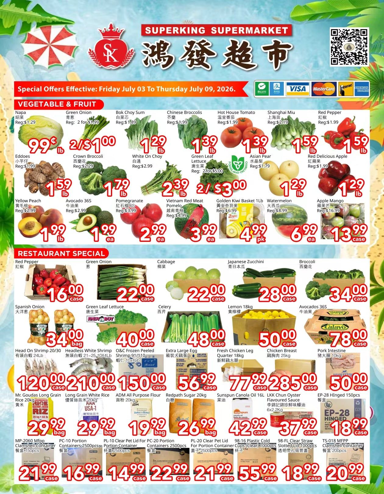 Superking Supermarket weekly flyer specials for North York, effective Friday, July 3 to Thursday, July 9, 2026. Vegetable and Fruit specials include Napa Cabbage for $0.99/lb, Green Onion for 2 for $1.00, Bok Choy Sum for $1.89/lb, Chinese Broccoli for $1.39/lb, Hot House Tomato for $1.39/lb, Shanghai Miu for $1.59/lb, and Red Pepper for $1.59/lb. Also featured are Eddoes for $1.59/lb, Crown Broccoli for $1.79/lb, White On Choy for $2.99/lb, Green Leaf Lettuce for 2 for $5.00, Asian Pear for $1.29/lb, and Red Delicious Apple for $1.29/lb. Additional produce deals include Yellow Peach for $1.99/lb, Avocado 36S for $1.99/lb, Pomegranate for $2.99/ea, Vietnam Red Meat Pomelo for $4.99/ea, Golden Kiwi Basket 1lb for $4.99/pk, Watermelon for $6.99/ea, and Apple Mango for $13.99/case. Restaurant specials include Red Pepper for $16.00/case, Green Onion for $22.00/case, Cabbage for $22.00/case, Japanese Zucchini for $28.00/case, Broccoli for $34.00/case. Other restaurant items are Spanish Onion for $34.00/bag, Green Leaf Lettuce for $40.00/case, Celery for $48.00/case, Lemon 18kg for $50.00/case, and Avocados 36S for $78.00/case. Further deals include Head On Shrimp 20/30 for $34.00/bag, Headless White Shrimp 21-25/10x4lb for $40.00/case, O&C Frozen Peeled Shrimp 91/110 for $48.00/case, Extra Large Egg for $56.99/case, Fresh Chicken Leg Quarter 18kg for $77.99/case, Chicken Breast 25kg for $285.00/case, and Pork Intestine 10kg for $50.00/case. Also on sale are Mr. Goudas Long Grain Rice 20kg for $29.99/bag, Long Grain White Rice AAA USA-1 for $29.99/bag, ADM All Purpose Flour 20kg for $19.99/bag, Redpath Sugar 20kg for $26.99/bag, Sunsun Canola Oil 16L for $42.99/case, and LKK Chun Oyster Flavoured Sauce for $37.99/case. Finally, EP-28 Hinged 150pcs for $18.99/case, MP-2060 MFPP Clamshell Container 150pcs for $21.99/case, PC-10 Portion Containers 2500pcs for $16.99/case, PL-20 Clear Pet Lid for PC-20 Portion Containers 2500pcs for $14.99/case, 98-16 Plastic Cold Cups 1000pcs for $22.99/case, and PL-20 Clear Pet Lid Straws 1000pcs for $21.99/case.