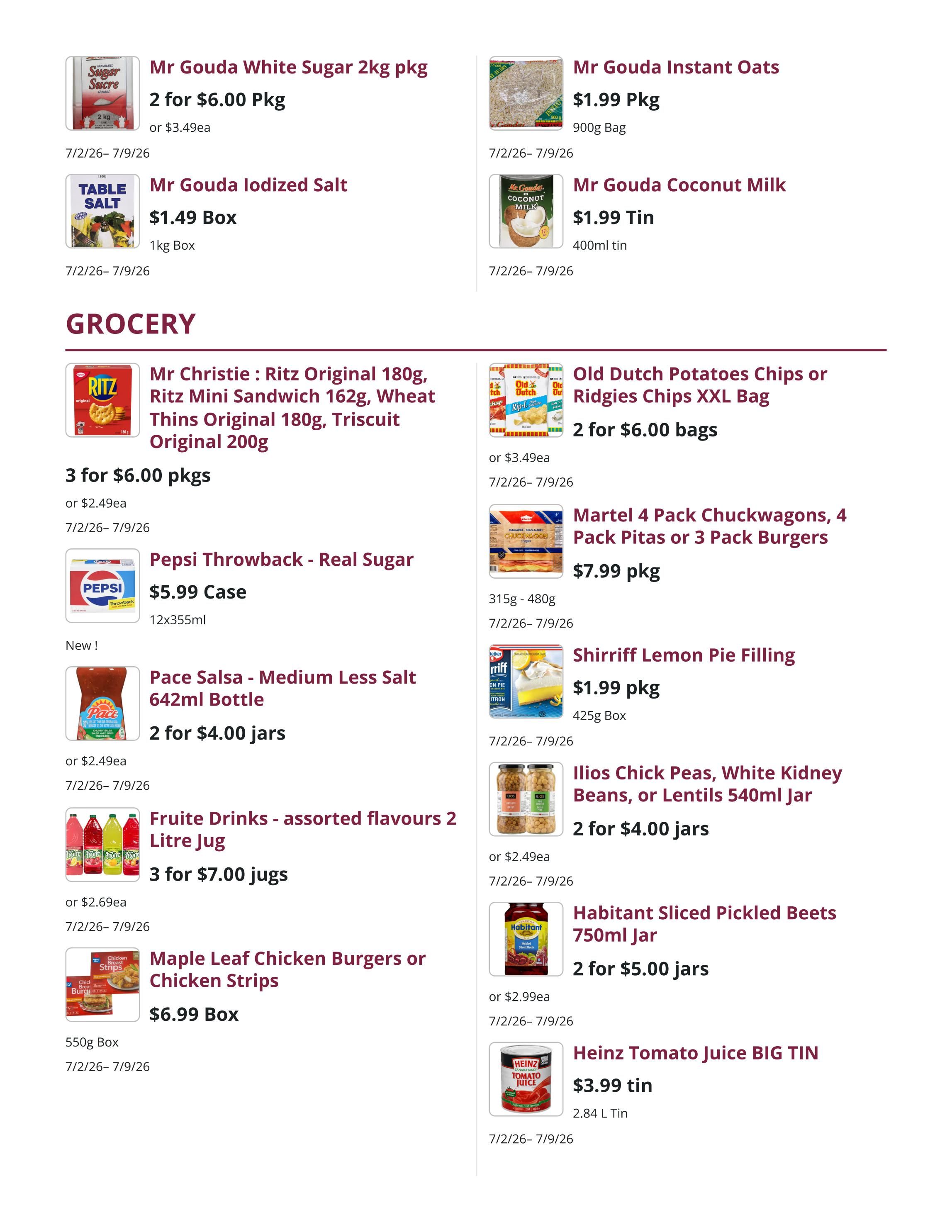 Mike Dean Local Grocer Weekly Flyer Specials Page 2. Featured grocery items include Mr. Gouda White Sugar 2kg pkg for 2 for $6.00, Mr. Gouda Iodized Salt for $1.49 per 1kg box, Mr. Gouda Instant Oats for $1.99 per 900g bag, and Mr. Gouda Coconut Milk for $1.99 per 400ml tin. Also available are Mr. Christie Ritz Original 180g, Ritz Mini Sandwich 162g, Wheat Thins Original 180g, or Triscuits Original 200g for 3 for $6.00 pkgs. Old Dutch Potatoes Chips or Ridgies Chips XXL Bag are 2 for $6.00 bags. Pepsi Throwback - Real Sugar is $5.99 per 12x355ml case. Martel 4 Pack Chuckwagons, 4 Pack Pitas or 3 Pack Burgers are $7.99 pkg. Pace Salsa - Medium Less Salt 642ml Bottle is 2 for $4.00 jars. Shirriff Lemon Pie Filling is $1.99 pkg for a 425g box. Fruite Drinks - assorted flavours 2 Litre Jug are 3 for $7.00 jugs. Ilios Chick Peas, White Kidney Beans, or Lentils 540ml Jar are 2 for $4.00 jars. Maple Leaf Chicken Burgers or Chicken Strips are $6.99 per 550g box. Habitant Sliced Pickled Beets 750ml Jar are 2 for $5.00 jars. Heinz Tomato Juice BIG TIN is $3.99 per 2.84 L tin. All offers valid from July 2nd to July 9th, 2026.