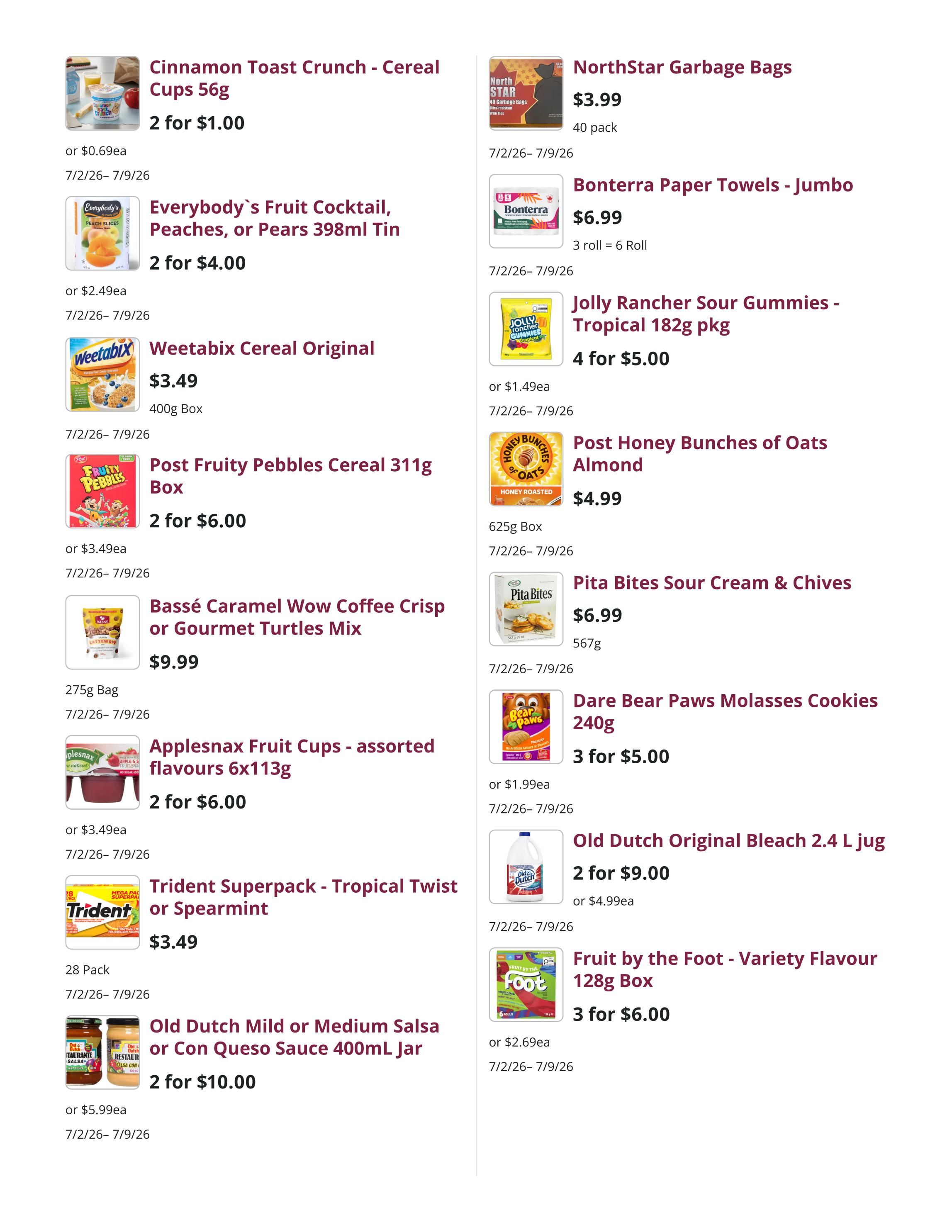 Mike Dean Local Grocer weekly flyer specials page 6 includes Cinnamon Toast Crunch Cereal Cups 56g for 2 for $1.00, Everybody's Fruit Cocktail, Peaches, or Pears 398ml Tin for 2 for $4.00, Weetabix Cereal Original 400g Box for $3.49, Post Fruity Pebbles Cereal 311g Box for 2 for $6.00, Bassé Caramel Wow Coffee Crisp or Gourmet Turtles Mix 275g Bag for $9.99, Applesnax Fruit Cups - assorted flavours 6x113g for 2 for $6.00, Trident Superpack - Tropical Twist or Spearmint 28 Pack for $3.49, and Old Dutch Mild or Medium Salsa or Con Queso Sauce 400mL Jar for 2 for $10.00. On the right side, find NorthStar Garbage Bags 40 pack for $3.99, Bonterra Paper Towels - Jumbo 3 roll = 6 Roll for $6.99, Jolly Rancher Sour Gummies - Tropical 182g pkg for 4 for $5.00, Post Honey Bunches of Oats Almond 625g Box for $4.99, Pita Bites Sour Cream & Chives 567g for $6.99, Dare Bear Paws Molasses Cookies 240g for 3 for $5.00, Old Dutch Original Bleach 2.4 L jug for 2 for $9.00, and Fruit by the Foot - Variety Flavour 128g Box for 3 for $6.00. All items are valid from 7/2 to 7/9.