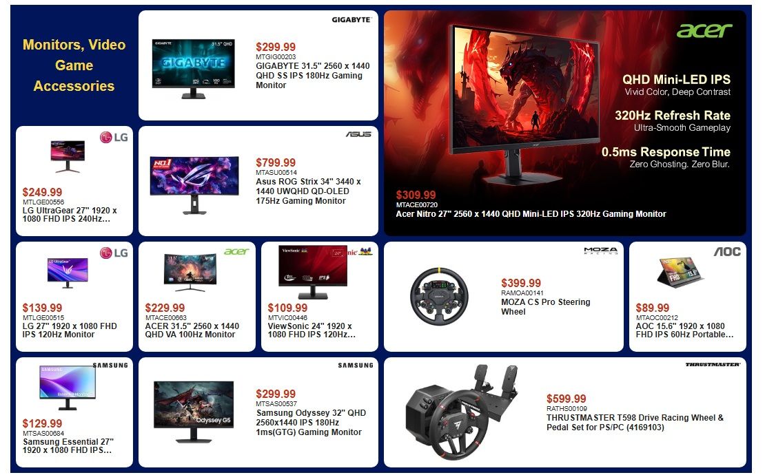 Canada Computers weekly flyer specials page 3 features monitors, video game accessories. Featured products include: GIGABYTE 31.5' 2560 x 1440 QHD SS IPS 180Hz Gaming Monitor for $299.99, LG UltraGear 27' 1920 x 1080 FHD IPS 240Hz Monitor for $249.99, LG 27' 1920 x 1080 FHD IPS 120Hz Monitor for $139.99, Samsung Essential 27' 1920 x 1080 FHD IPS Monitor for $129.99. Also available are Asus ROG Strix 34' 3440 x 1440 UWQHD QD-OLED 175Hz Gaming Monitor for $799.99, Acer Nitro 27' 2560 x 1440 QHD Mini-LED IPS 320Hz Gaming Monitor for $309.99, Acer 31.5' 2560 x 1440 QHD VA 100Hz Monitor for $229.99, ViewSonic 24' 1920 x 1080 FHD IPS 120Hz Monitor for $109.99, and Samsung Odyssey 32' QHD 2560x1440 IPS 180Hz 1ms(GTG) Gaming Monitor for $299.99. Gaming accessories include the MOZA C S Pro Steering Wheel for $399.99, the AOC 15.6' 1920 x 1080 FHD IPS 60Hz Portable Monitor for $89.99, and the THRUSTMASTER T598 Drive Racing Wheel & Pedal Set for PS/PC (4169103) for $599.99.