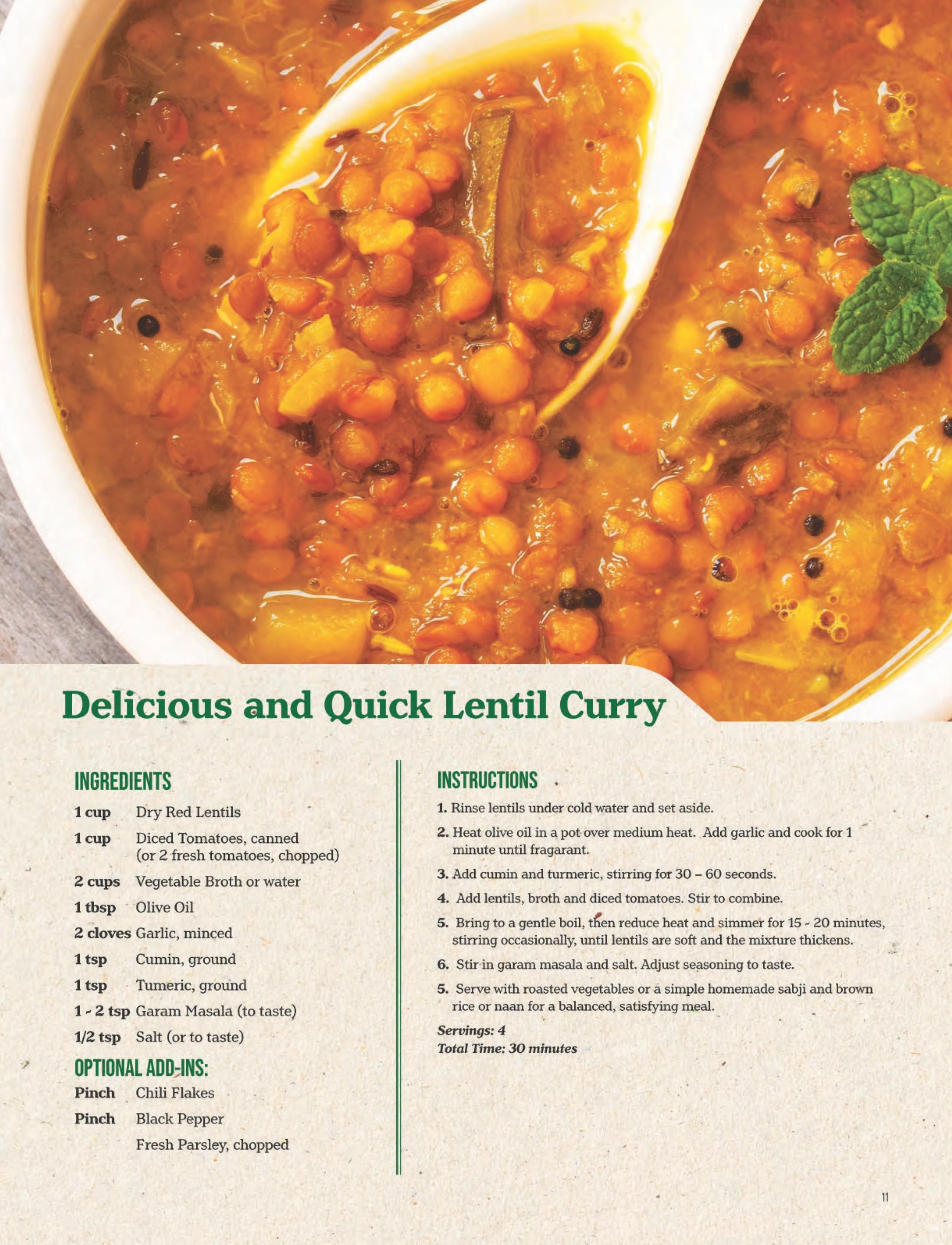 Choices Markets flyer page 11 features a recipe for Delicious and Quick Lentil Curry. Ingredients include 1 cup dry red lentils, 1 cup diced tomatoes (canned or fresh), 2 cups vegetable broth or water, 1 tbsp olive oil, 2 cloves minced garlic, 1 tsp ground cumin, 1 tsp ground turmeric, 1-2 tsp garam masala, and salt to taste. Optional add-ins are chili flakes, black pepper, and fresh parsley. Instructions guide the user through rinsing lentils, sautéing garlic in olive oil, adding spices, lentils, broth, and tomatoes, simmering until tender, and serving with rice or naan. The recipe yields 4 servings and takes 30 minutes total time.