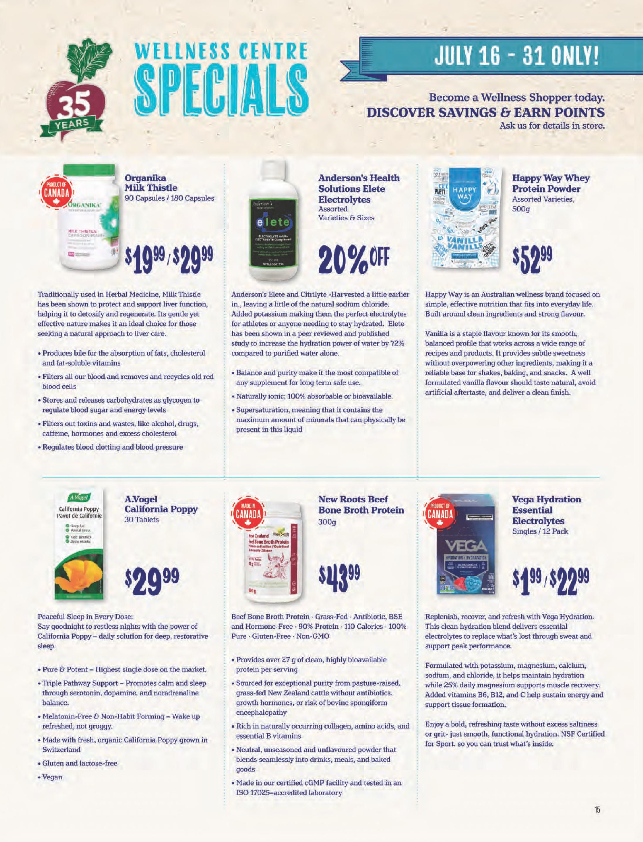 Choices Markets Wellness Centre Specials flyer for July 16-31. Features Organika Milk Thistle 90 Capsules/180 Capsules for $19.99/$29.99. Anderson's Health Solutions Elete Electrolytes Assorted Varieties & Sizes are 20% off. Happy Way Whey Protein Powder Assorted Varieties, 500g is $52.99. A.Vogel California Poppy 30 Tablets are $29.99, described as a daily solution for deep, restorative sleep, made with organic California Poppy, gluten and lactose-free, and vegan. New Roots Beef Bone Broth Protein 300g is $43.99, featuring over 27g of clean, highly bioavailable protein per serving, sourced from grass-fed New Zealand cattle, rich in collagen and essential B vitamins, unseasoned and unflavoured, and made in a certified cGMP facility. Vega Hydration Essential Electrolytes Singles/12 Pack are $19.99/$22.99, formulated with potassium, magnesium, calcium, sodium, and chloride to help maintain hydration and support muscle recovery, with added vitamins B6, B12, and C. Page 15.