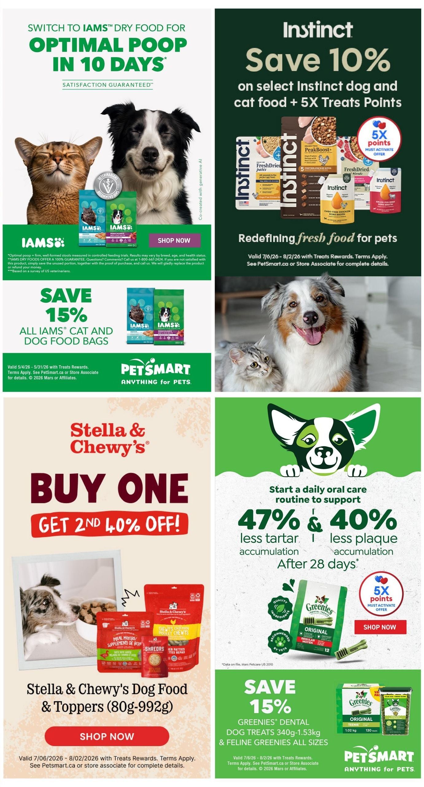 PetSmart flyer page 7 features several promotions. Top left: Switch to Iams Dry Food for optimal poop in 10 days, satisfaction guaranteed. Save 15% on all Iams Cat and Dog Food Bags, valid 5/4/26 - 5/31/26. Top right: Save 10% on select Instinct dog and cat food plus 5X Treats Points, valid 7/26 - 8/2/26. Middle left: Stella & Chewy's Buy One Get 2nd 40% off on Dog Food & Toppers (80g-992g), valid 7/06/2026 - 8/02/2026. Middle right: Start a daily oral care routine with Greenies Dental Treats, offering 47% less tartar and 40% less plaque accumulation after 28 days. Save 15% on Greenies Dental Dog Treats 340g-1.53kg and Feline Greenies All Sizes, valid 7/26/26 - 8/2/26. All offers are with Treats Rewards, terms apply. See PetSmart.ca or store associate for details.