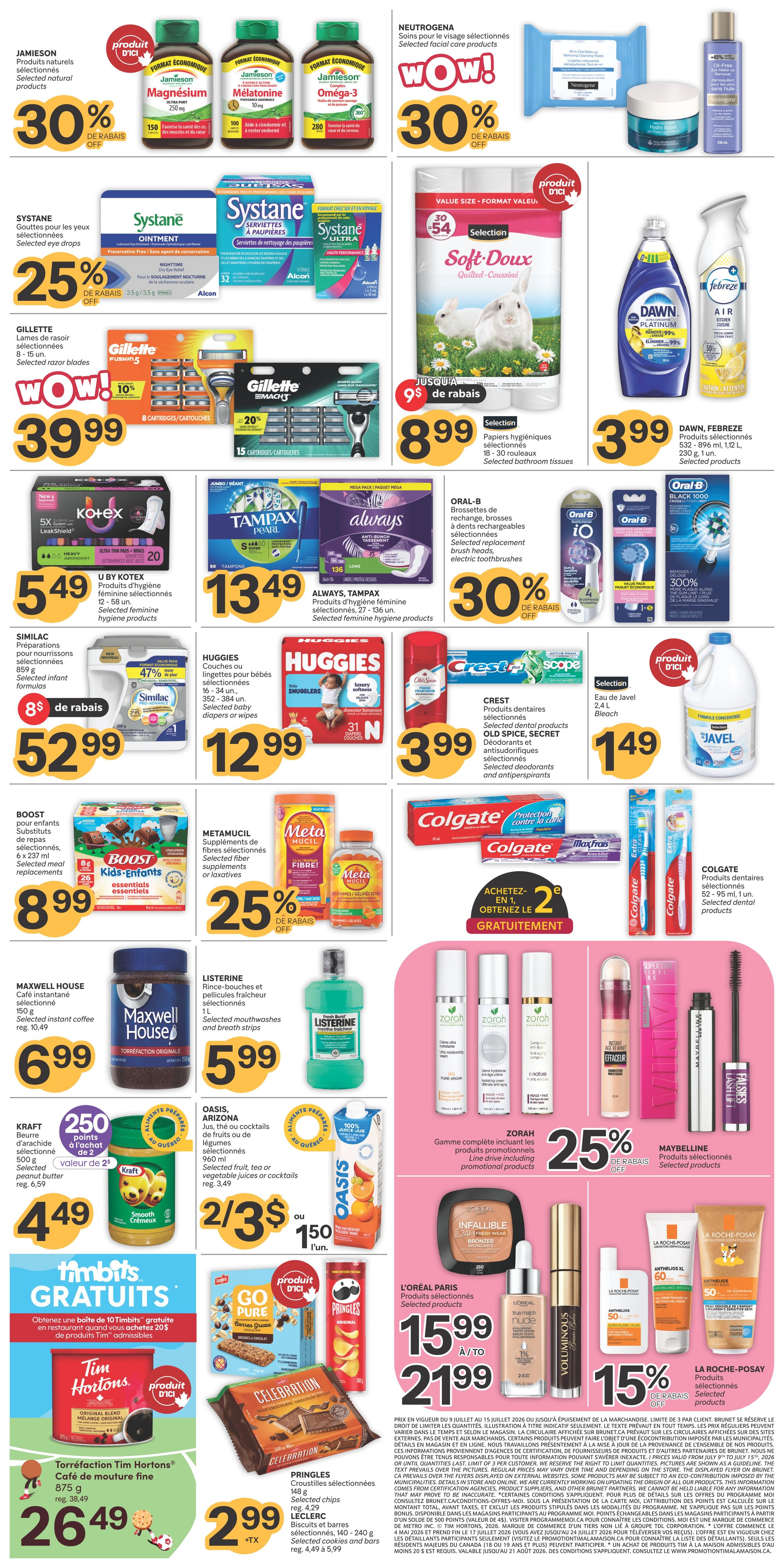 Brunet weekly flyer specials page 2 features a variety of health and beauty products, groceries, and household items. Top deals include Jamieson natural products with 30% off, Neutrogena facial care with 30% off, and Systane eye drops with 25% off. Gillette razors are on sale for $39.99, and Selection Soft-Doux quilted bath tissues are $8.99. Oral-B toothbrush heads and electric toothbrushes are featured with 30% off. Kotex feminine hygiene products are $5.49, and Always and Tampax feminine hygiene products are $13.49. Similac infant formulas are $52.99 with 8$ off, and Huggies baby diapers or wipes are $12.99. Crest, Old Spice, and Secret oral care and deodorant products are $3.99. Metamucil fibre supplements are 25% off. Boost meal replacements are $8.99. Maxwell House instant coffee is $6.99. Listerine mouthwashes and breath strips are $5.99. Oasis, Arizona juices or cocktails are 2 for $3 or $1.50 each. Kraft peanut butter is $4.49. Tim Hortons coffee is $26.49. Pringles are $2.99. Leclerc cookies and bars are $2.99. Zorah promotional products are 25% off. Maybelline selected products are on sale. L'Oréal Paris selected products are $15.99 to $21.99. La Roche-Posay selected products are 15% off. Dawn Platinum dish soap and Febreze air freshener are $3.99. Javel bleach is $1.49.