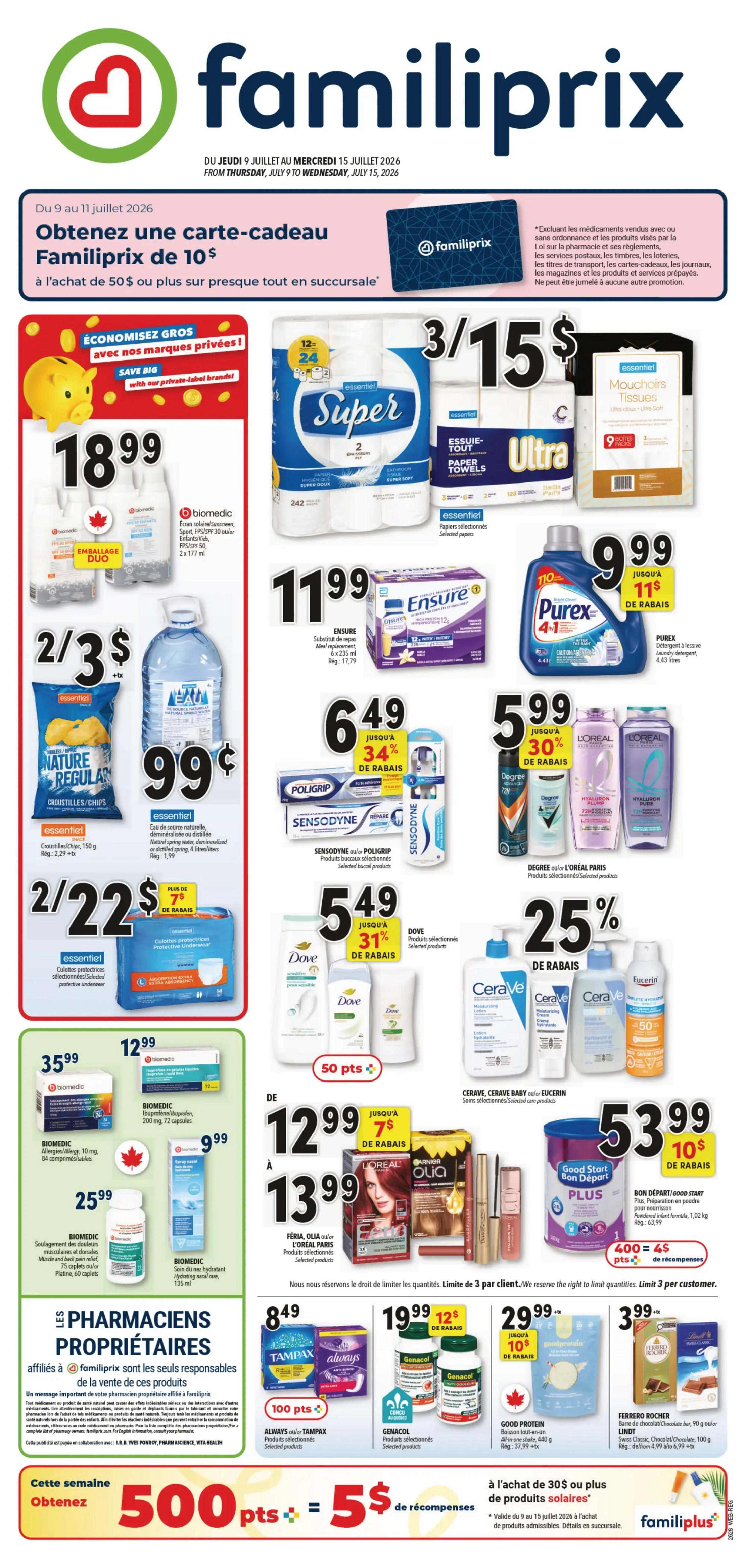 Familiprix weekly flyer specials from July 9 to July 15, 2026. Get a $10 Familiprix gift card with a purchase of $50 or more on almost everything in-store. Save big with private label brands: Essentiel Super 2-ply bathroom tissue 12 rolls for $18.99, Essentiel Nature Regular chips 150g for 2 for $3, and Essentiel protective underwear for 2 for $22 with plus $7.50 in savings. Also featured are Essentiel Super 2-ply bathroom tissue 24 rolls for $11.99, Essentiel Ultra paper towels for 3 for $15, and Essentiel selected tissues for $11.99. Save on Ensure meal replacement drinks, 6 x 235 ml for $11.99. Poligrip and Sensodyne toothpaste are on sale for $6.49, offering up to 34% off. Dove selected products are $5.49 with up to 31% off. CeraVe and Eucerin selected care products are on sale, with CeraVe moisturizing lotion for $12.99 and Eucerin lotion for $12.99. Purex laundry detergent, 4.43 litres, is $9.99 with $1 off. L'Oréal Paris selected products are $5.99 with up to 30% off. Biomedic Allergy 10 mg, 84 caplets, is $35.99. Biomedic Ibuprofen/Naproxen, 200 mg, 72 capsules, is $12.99. Biomedic muscle and back pain relief, 150 ml, is $9.99. Biomedic moisturizing mist, 135 ml, is $25.99. Féria, Olia, and L'Oréal Paris hair colour products are $13.99. Good Start Plus powder formula, 1.02 kg, is $53.99 with $10 off. Always and Tampax selected products are $8.49 with 100 points offer. Genacol selected products are $19.99 with $12 off. Good Protein All-in-one shake, 440 g, is $29.99 with $10 off. Ferrero Rocher chocolate, 90g or Lindt Swiss Classic chocolate, 100g, are $3.99. This week, get 500 points for $5 in rewards with a purchase of $30 or more on solar products.